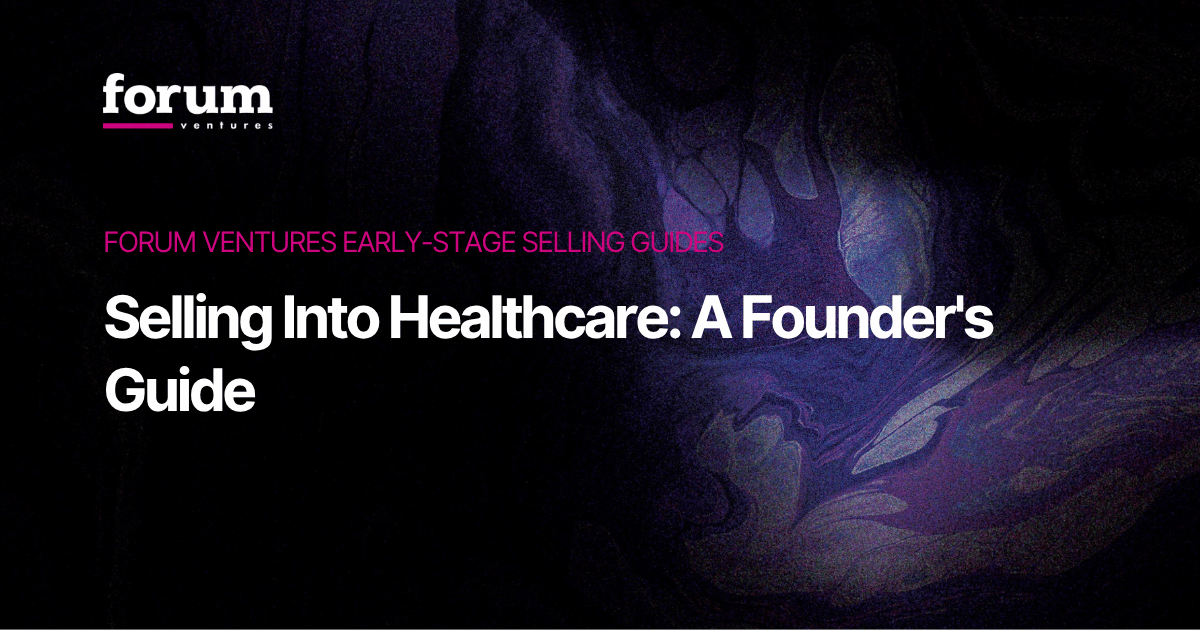 Selling Into Healthcare: A Founder's Guide