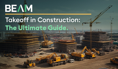 Takeoff in Construction: The Ultimate Guide 