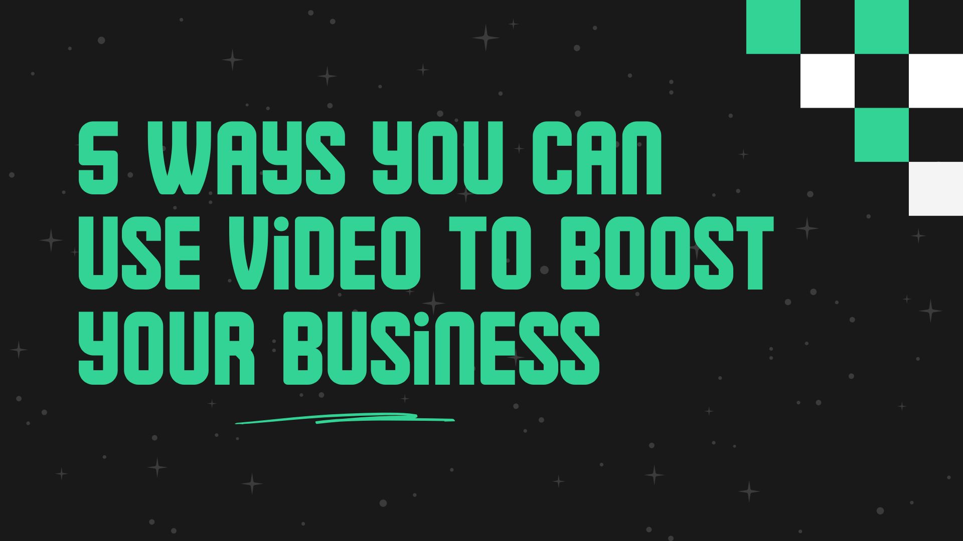 5 Ways You Can Use Video to Boost Your Business