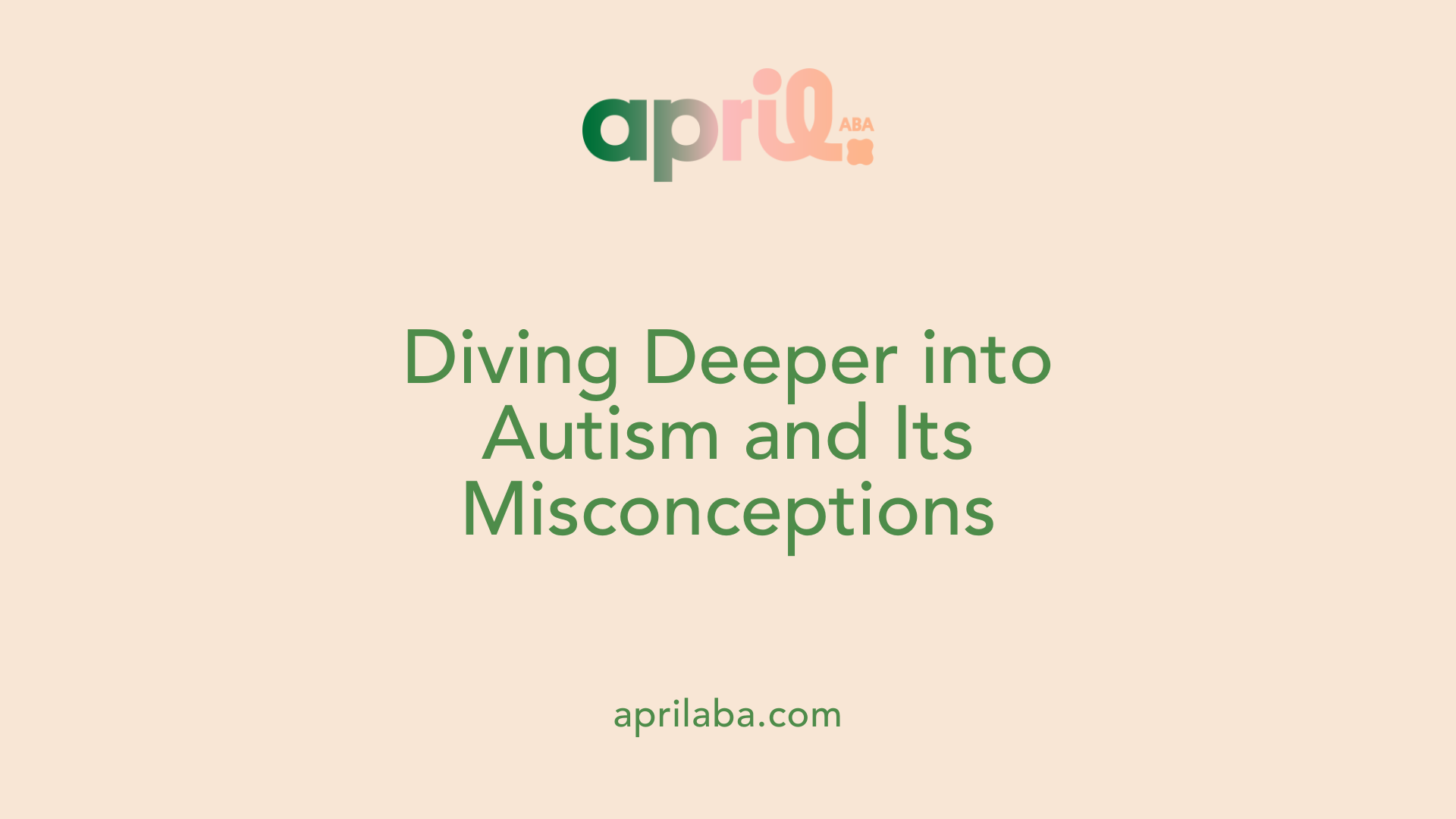 Diving Deeper into Autism and Its Misconceptions