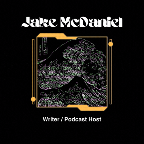 A logo for myself. The image contains a segment of the art piece known as the great wave by Hokusai. The text on it reads Jake McDaniel and at the bottom Writer / Podcast Host