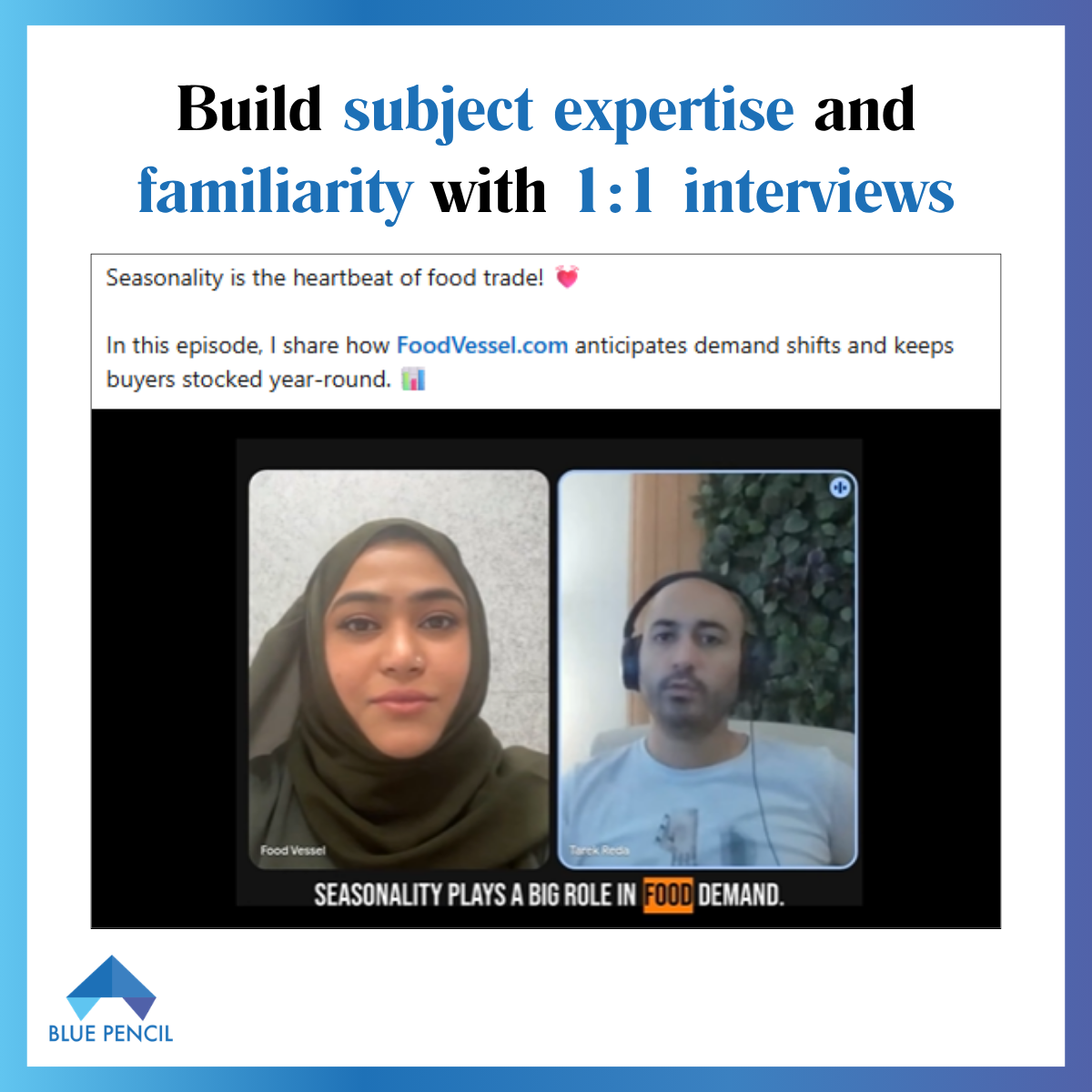 A video interview thumbnail by Blue Pencil featuring a split-screen of two speakers (one in a hijab, one with headphones). Below them, a transcript caption reads: "SEASONALITY PLAYS A BIG ROLE IN FOOD DEMAND."