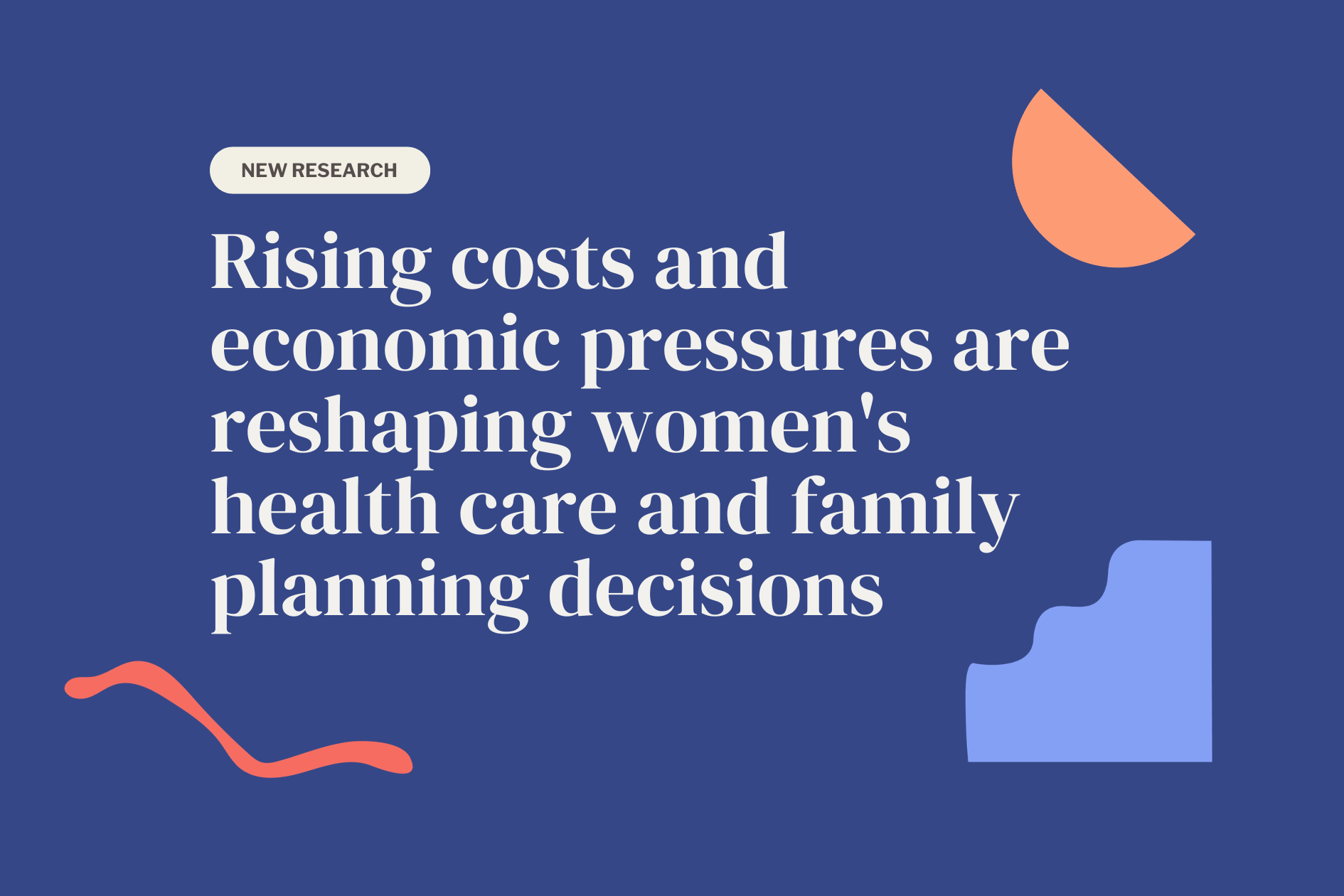 Hey Jane research study cover: "Rising costs and economic pressures are reshaping women's health care and family planning decisions"