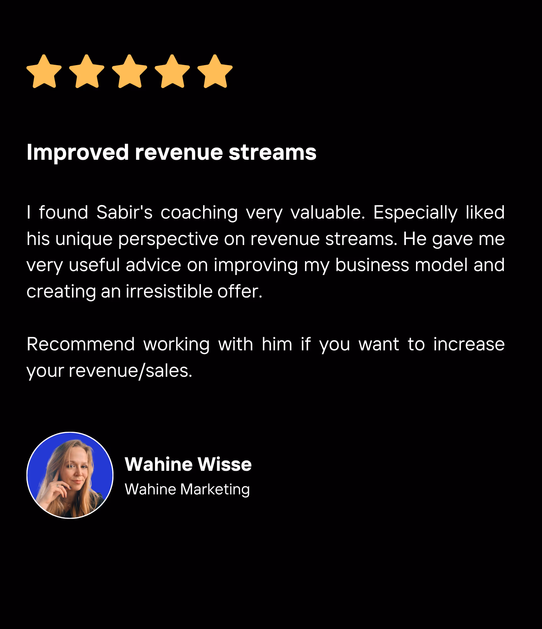 Five gold stars above a testimonial titled 'Improved revenue streams' praising Sabir's coaching on business model improvements, signed by Wahine Wisse from Wahine Marketing with her photo.