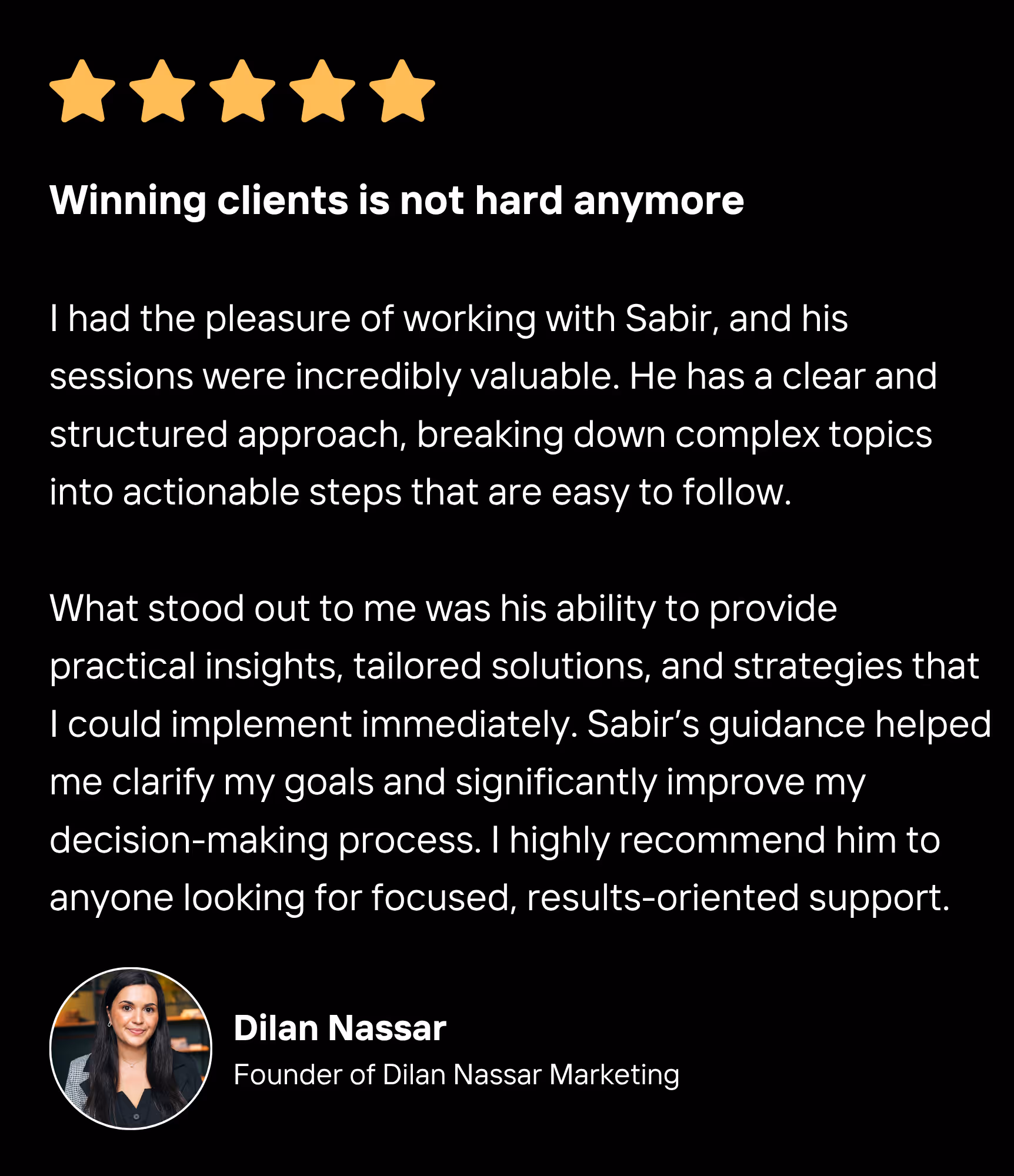 Testimonial with five gold stars and text praising Sabir's coaching for practical, clear, and actionable business insights by Dilan Nassar, founder of Dilan Nassar Marketing, accompanied by her portrait photo.