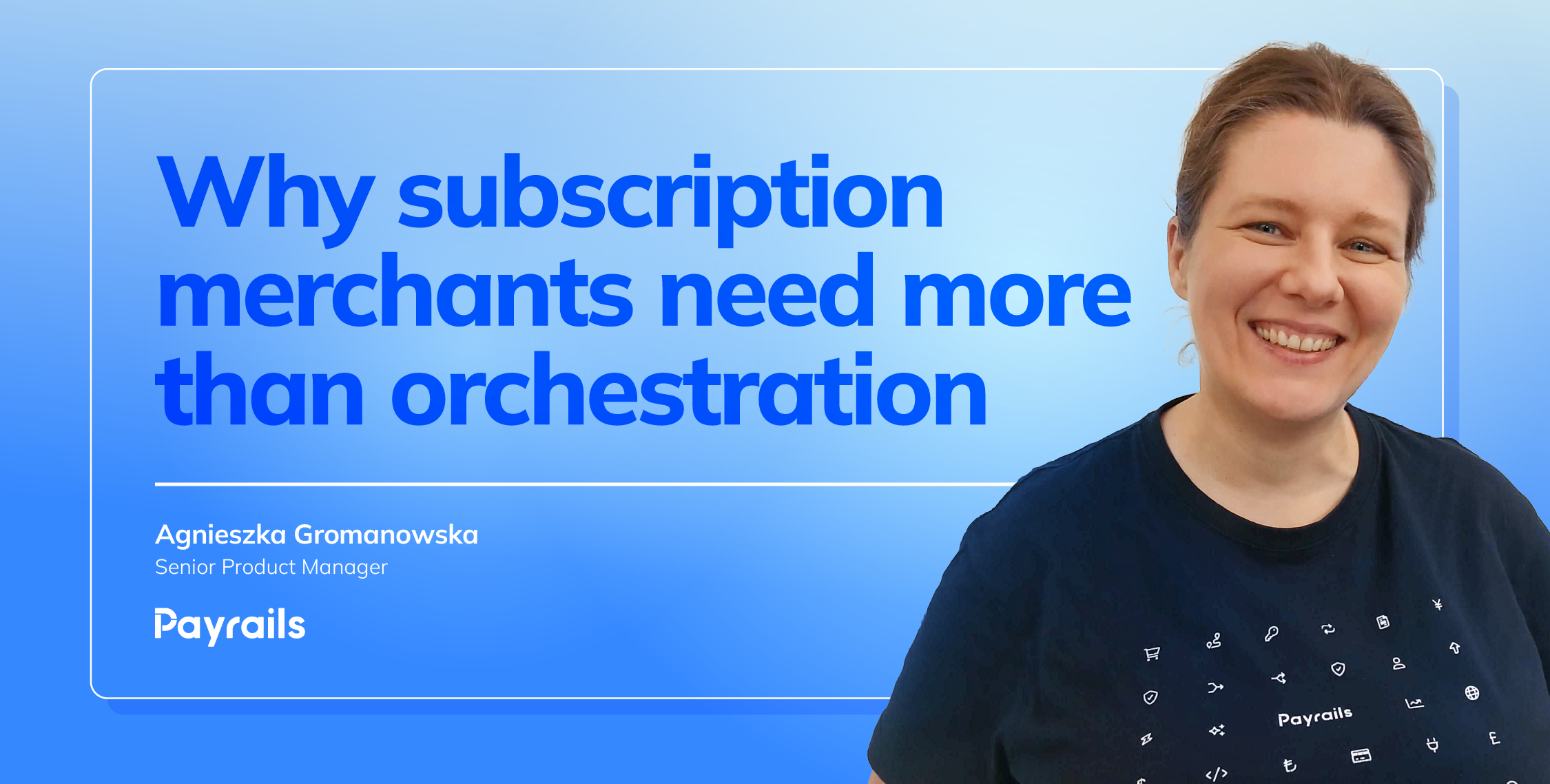 Blog post cover image: "What subscription businesses really need from payment orchestration" 
