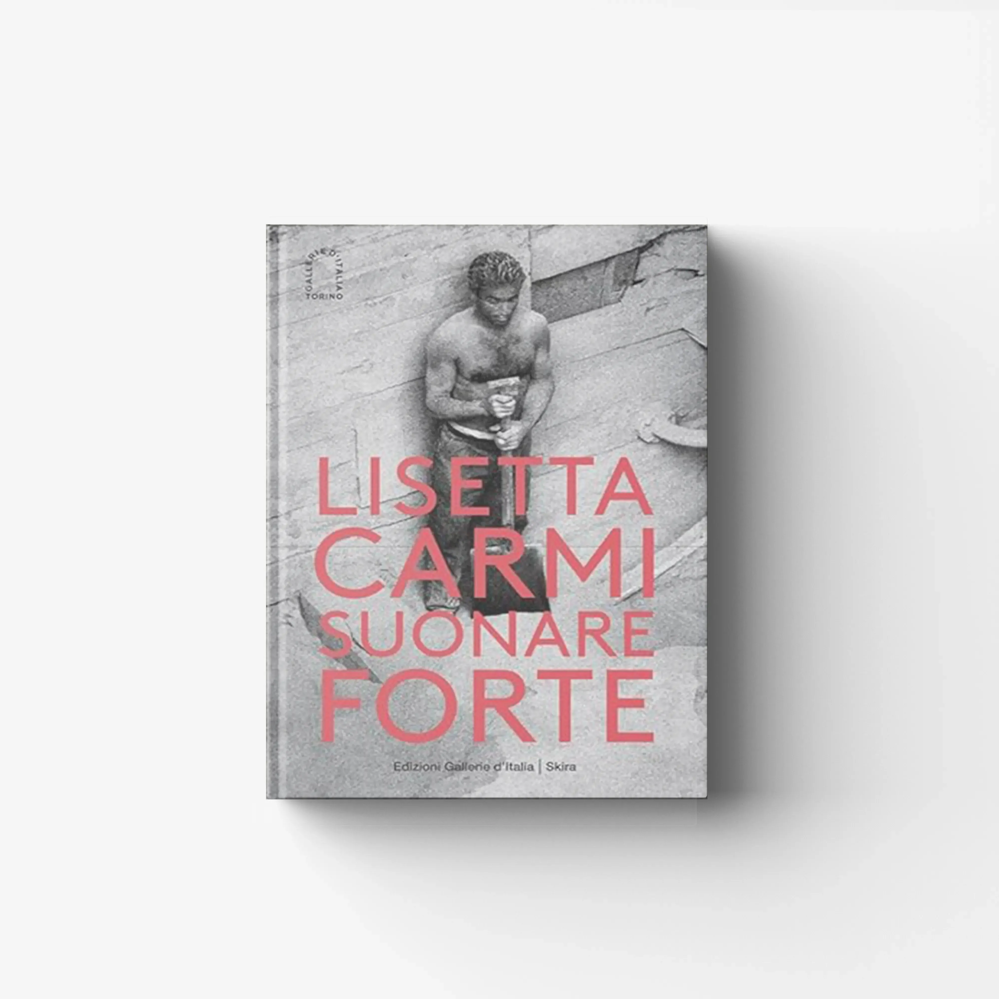 Lisetta Carmi. Suonare forte