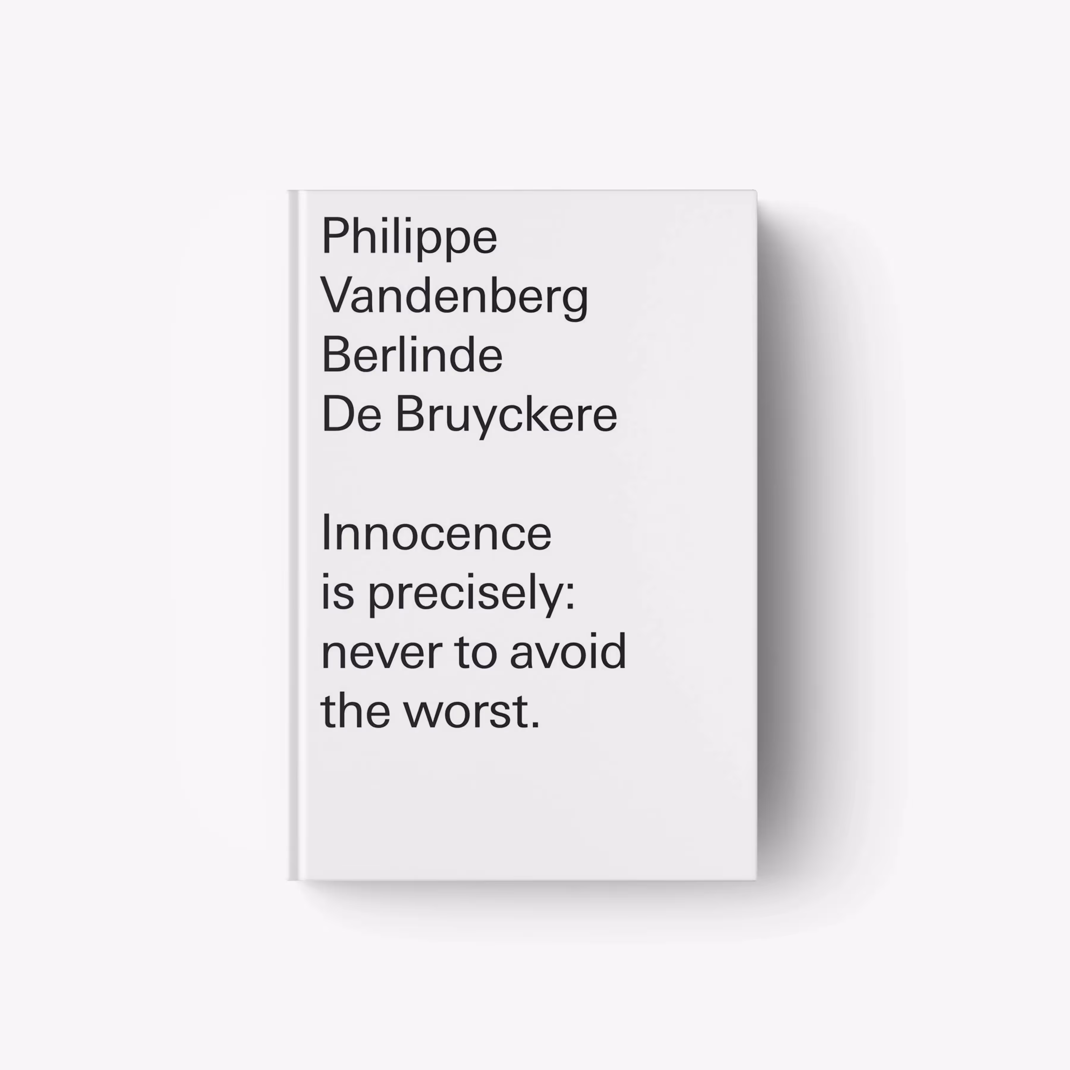 Innocence is precisely: never to avoid the worst