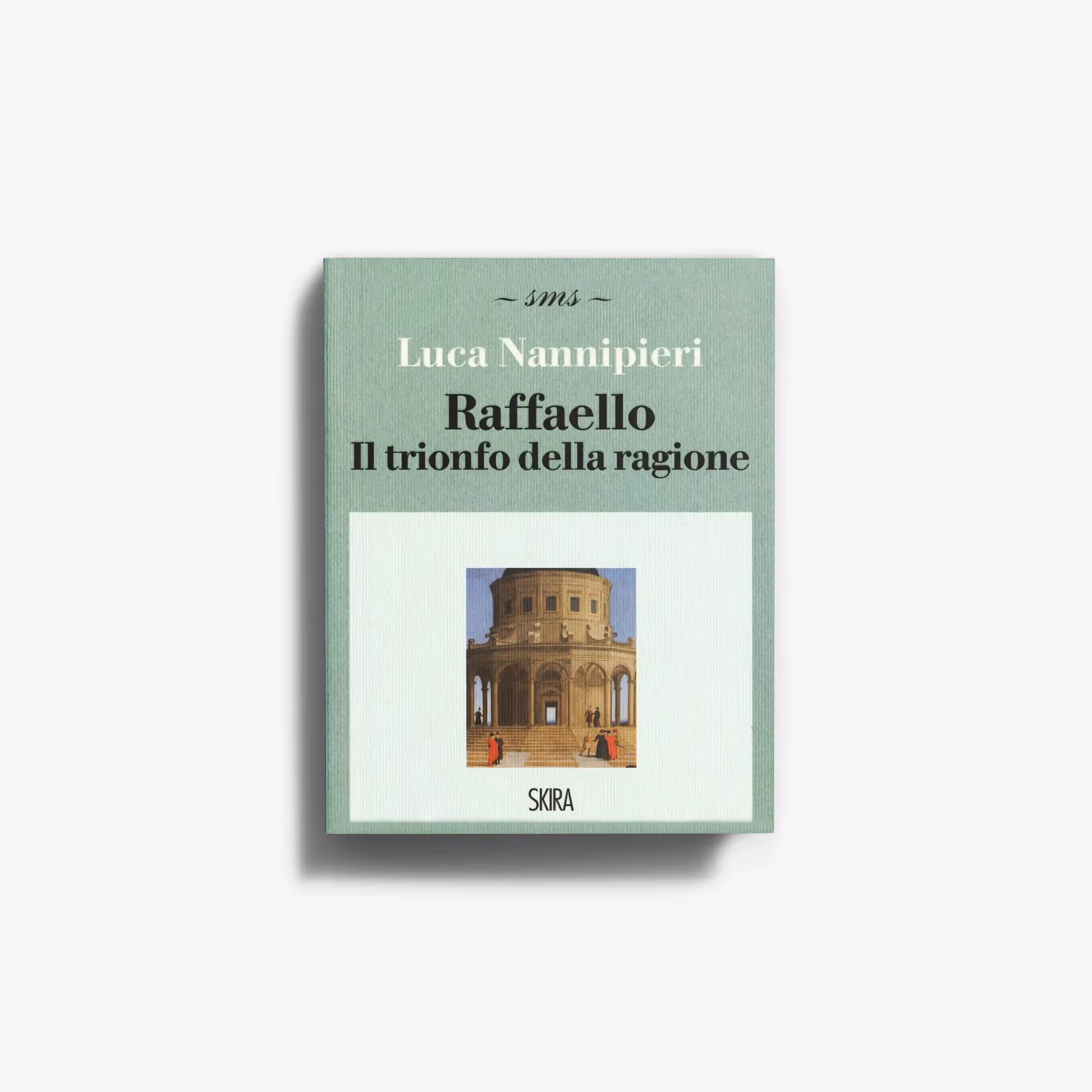 Raffaello. Il trionfo della ragione