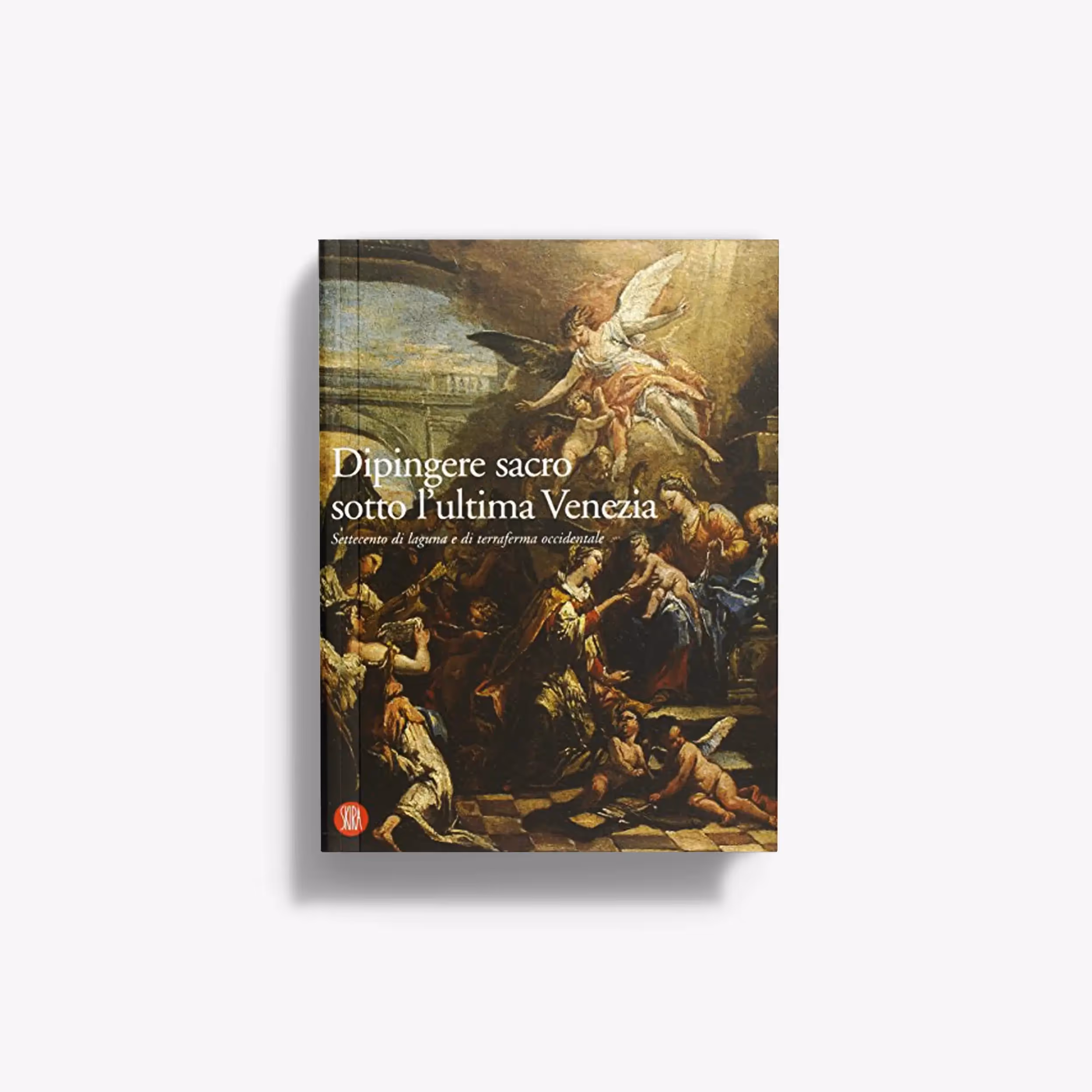 Dipingere sacro sotto l'ultima Venezia. Settecento di laguna e di terraferma occidentale