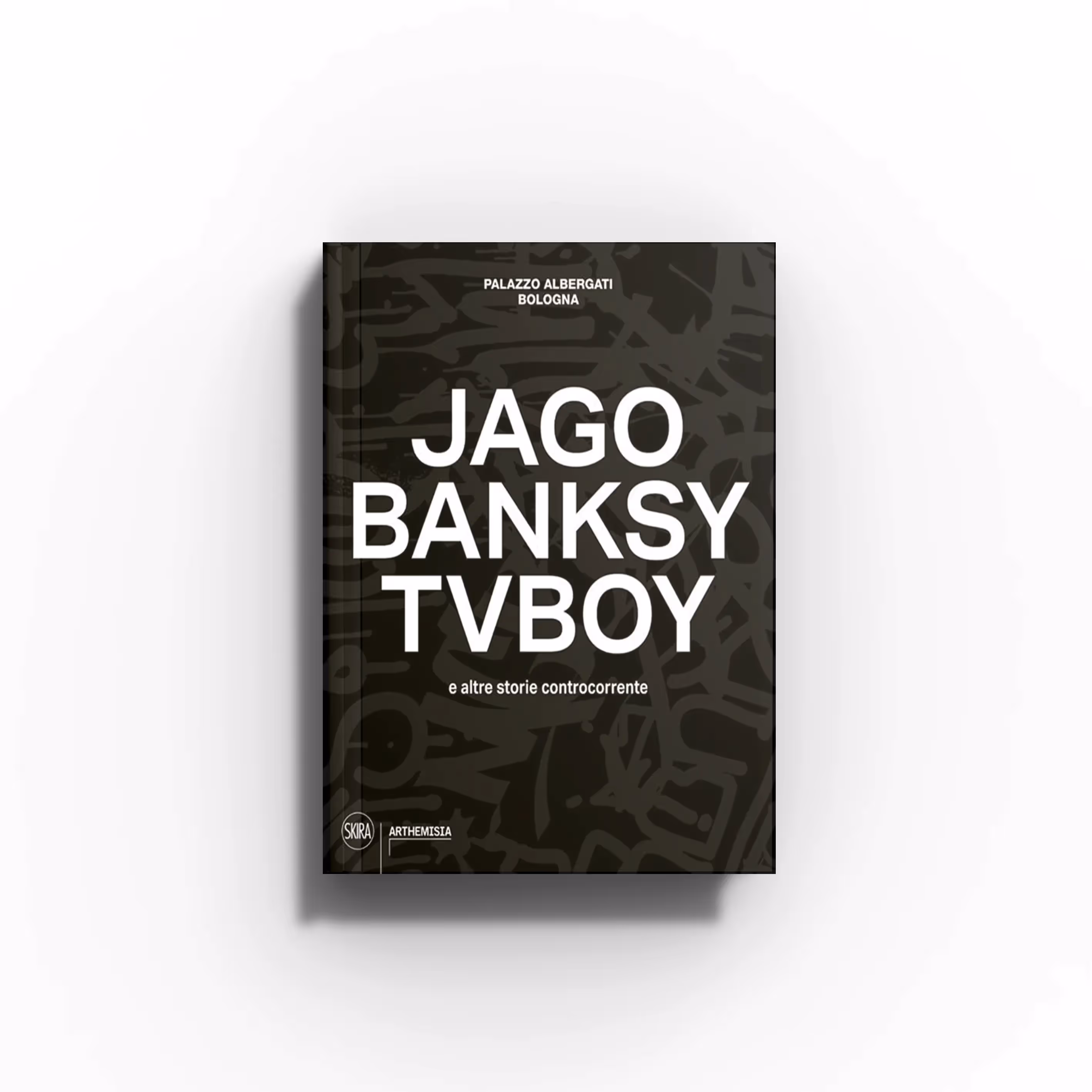 JAGO BANKSY TVBOY e altre storie controcorrente