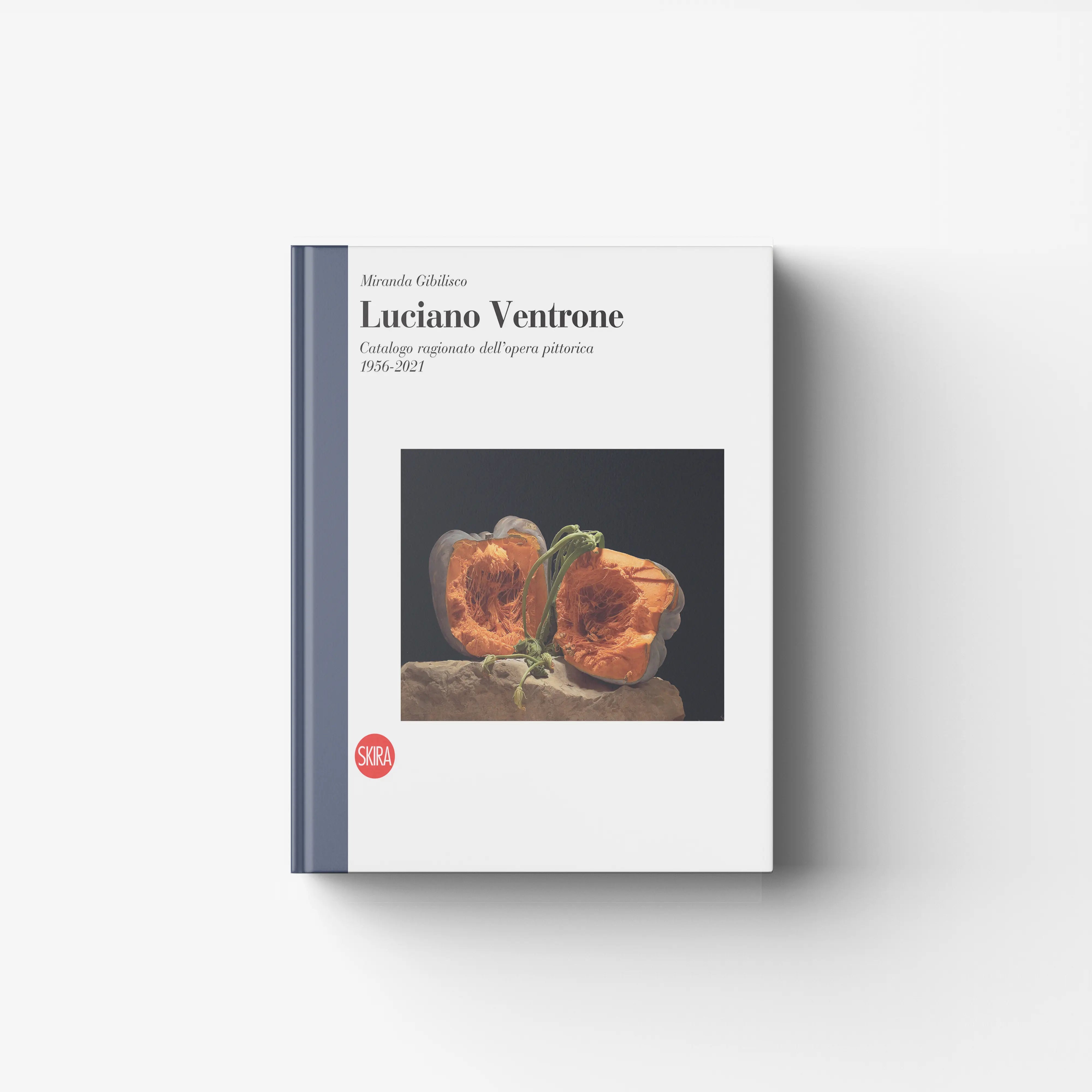 Luciano Ventrone. Catalogo ragionato dell'opera pittorica 1956 - 2021