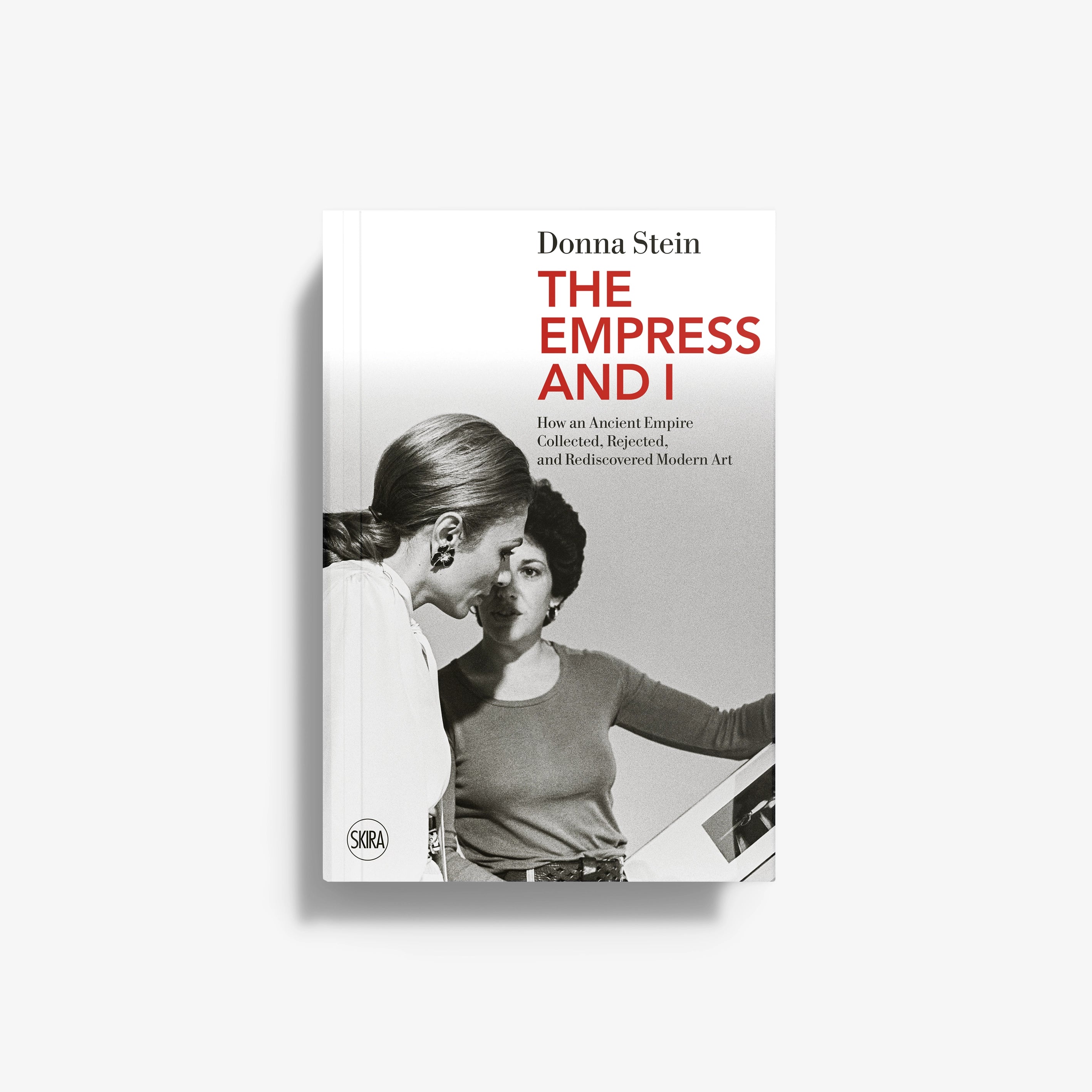 The Empress and I. How an Ancient Empire Collected, Rejected, and Rediscovered Modern Art