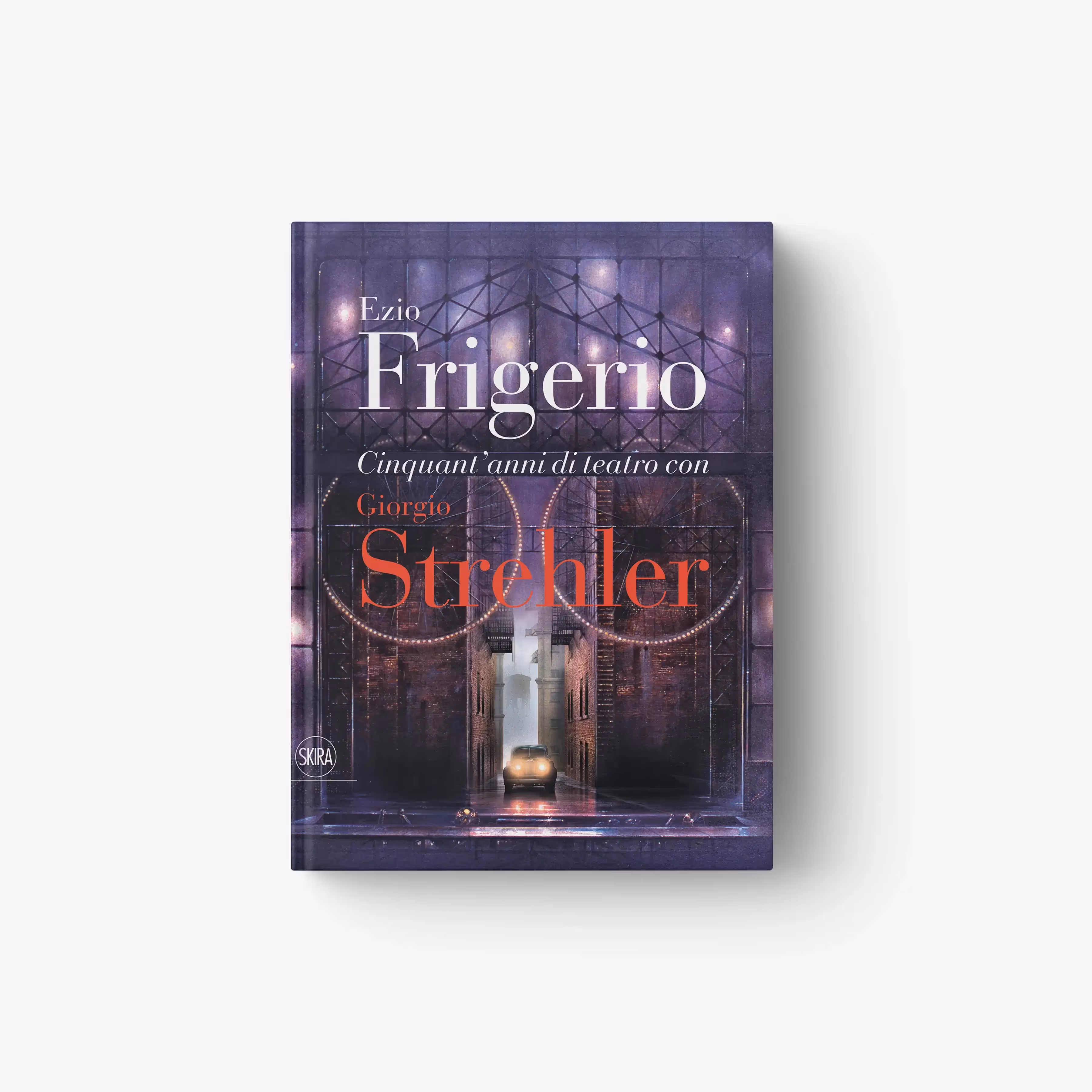 Ezio Frigerio. Cinquant'anni di teatro con Giorgio Strehler