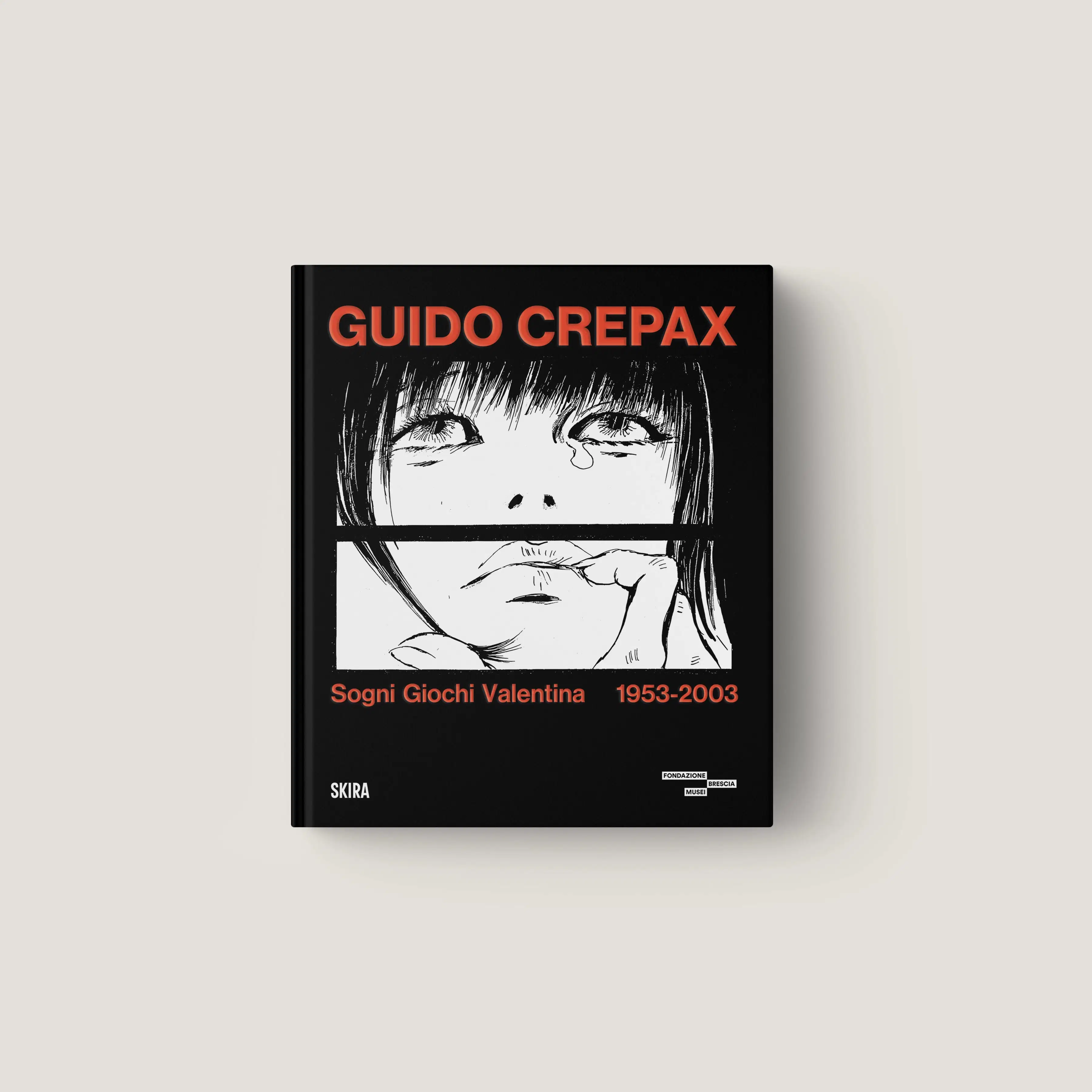 Guido Crepax. Sogni Giochi Valentina 1953 - 2003