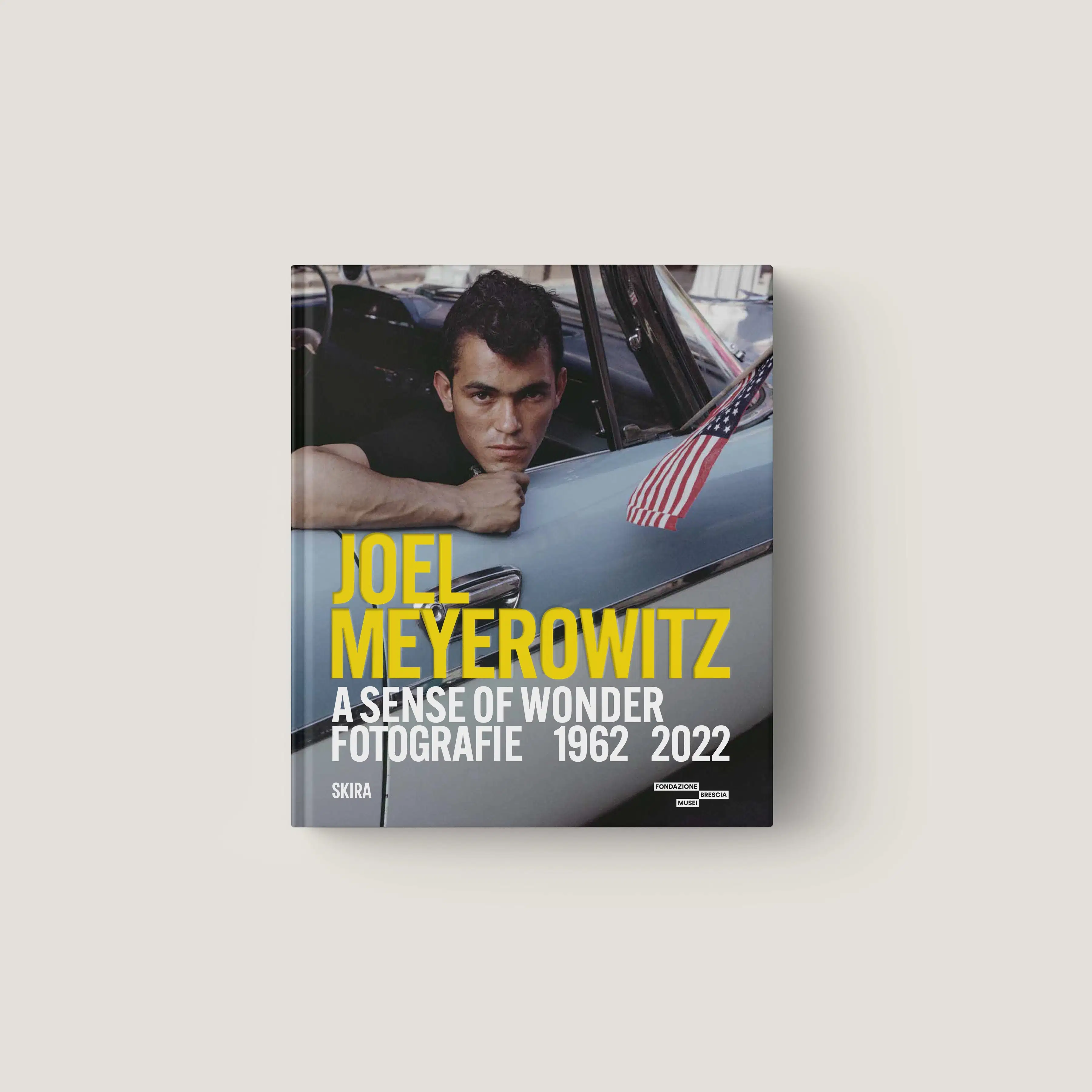 Joel Meyerowitz. A Sense of Wonder 1962 2022