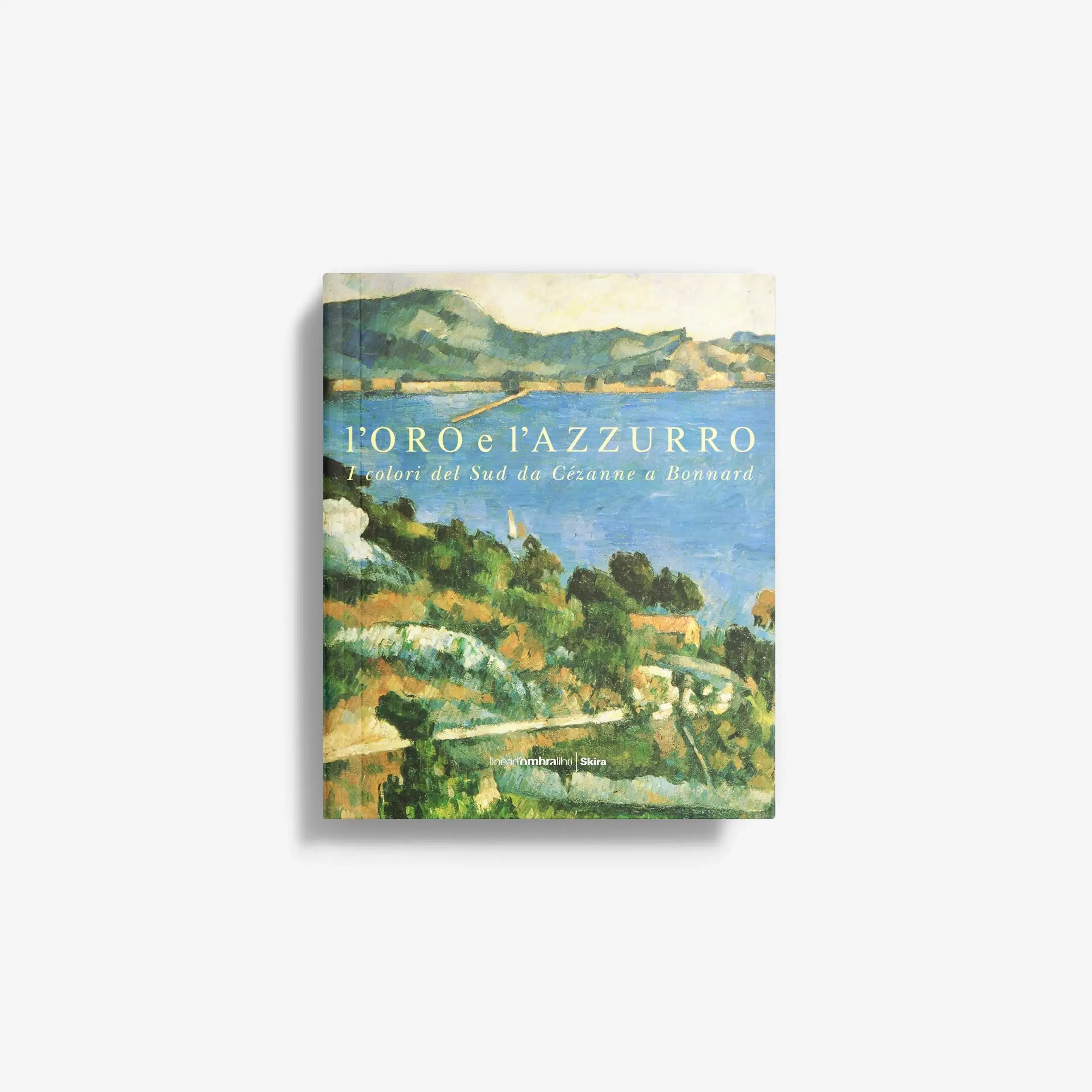 L'oro e l'azzurro. I colori del Sud da Cézanne a Bonnard