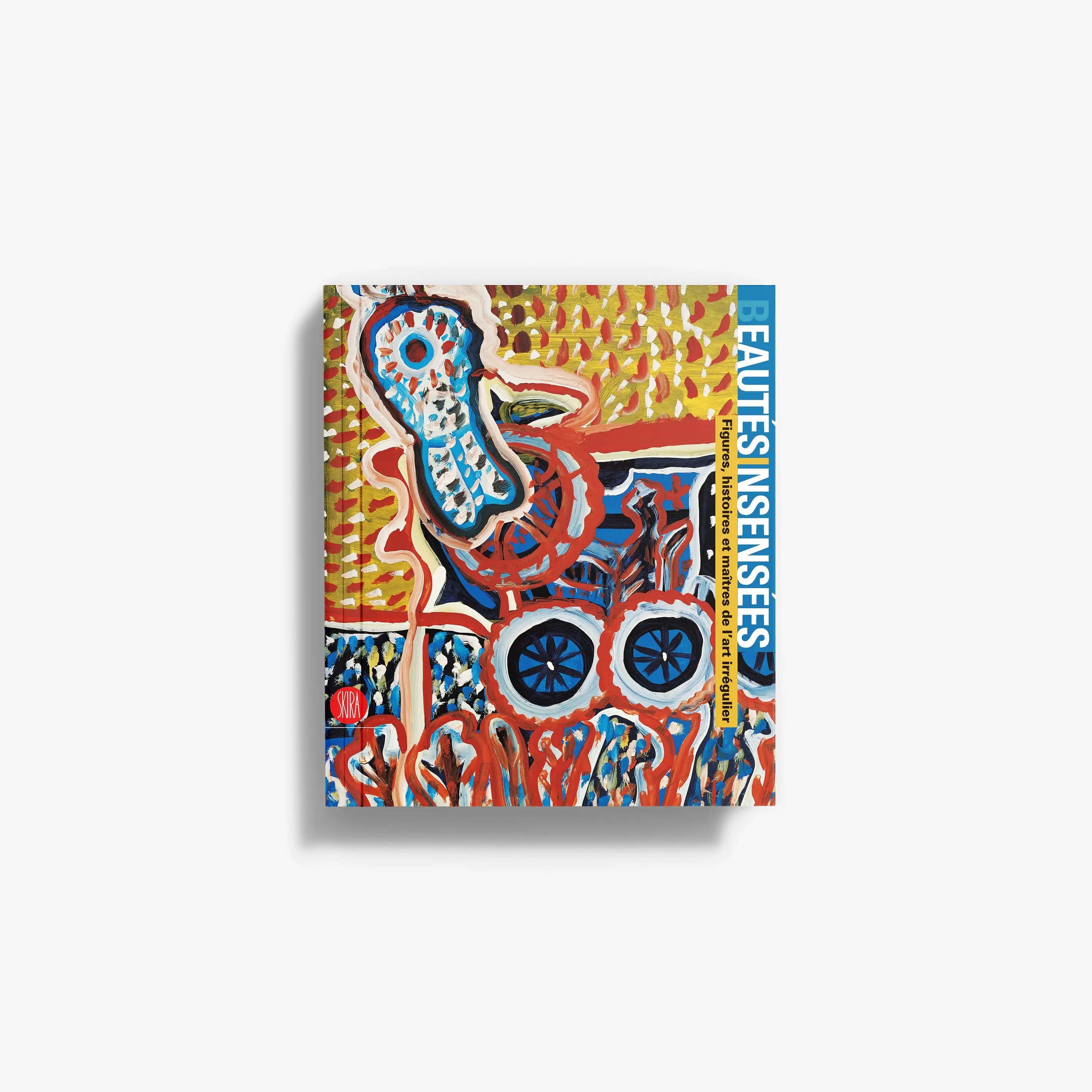 Beautés Insensées. Figures, histoires et maîtres de l’art irrégulier