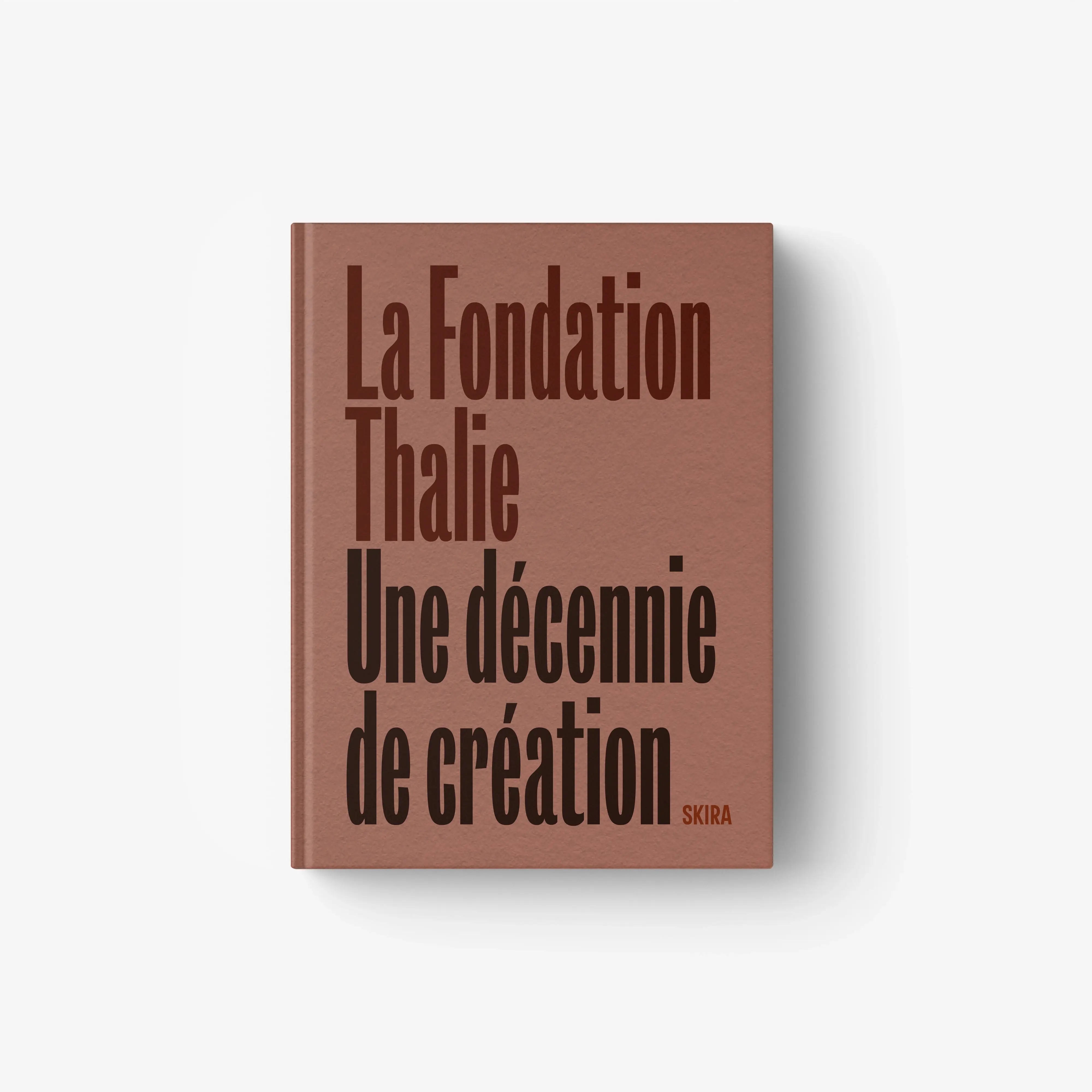 La Fondation Thalie. Une décennie de création