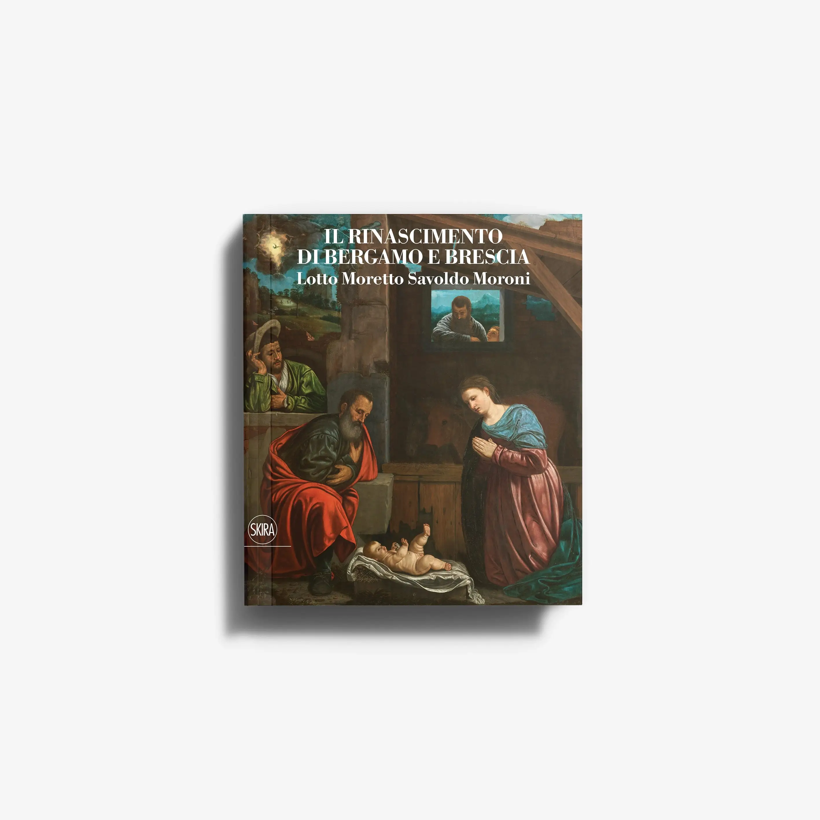 Il Rinascimento di Bergamo e Brescia. Lotto, Moretto, Savoldo, Moroni