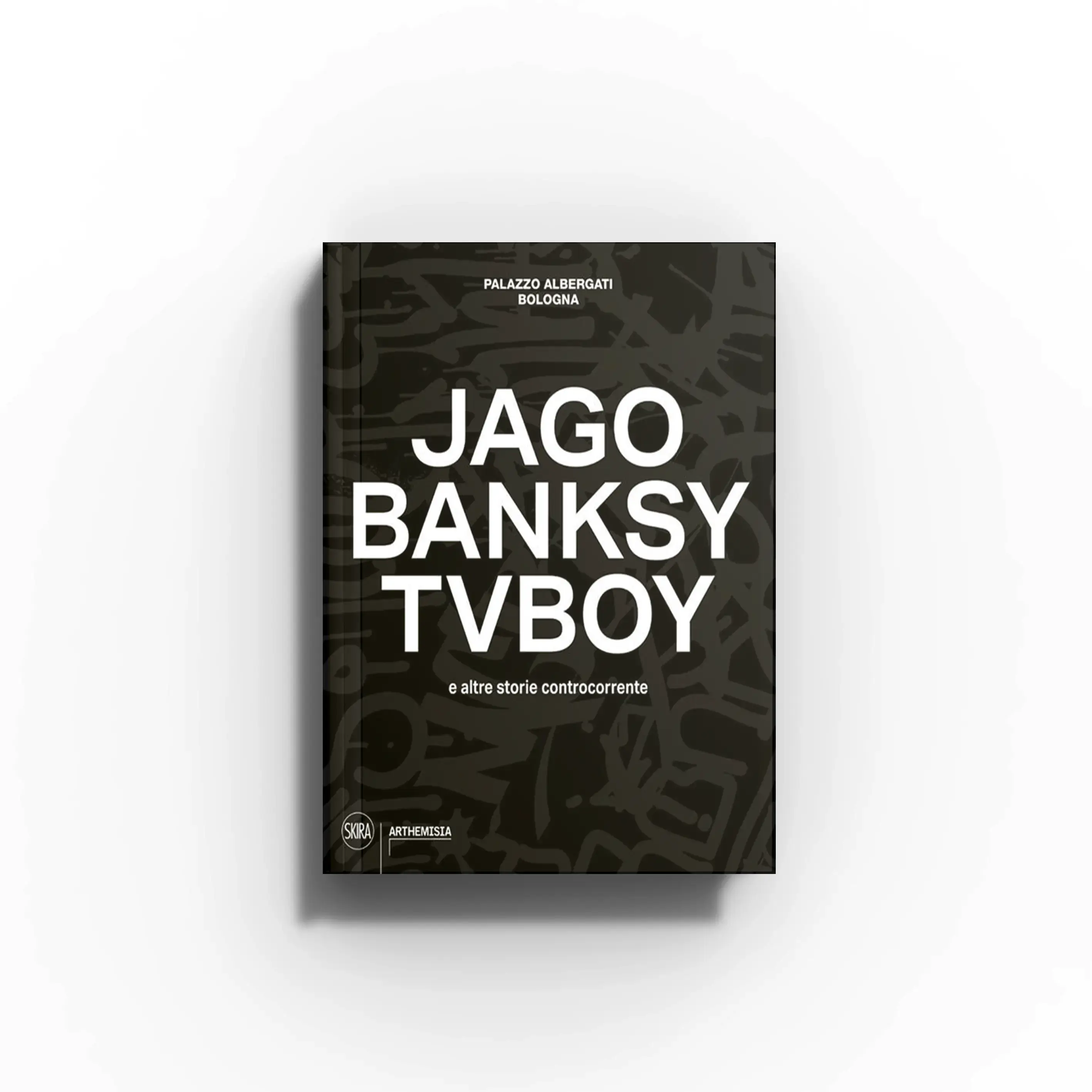 Jago Banksy TVBOY e altre storie controcorrente