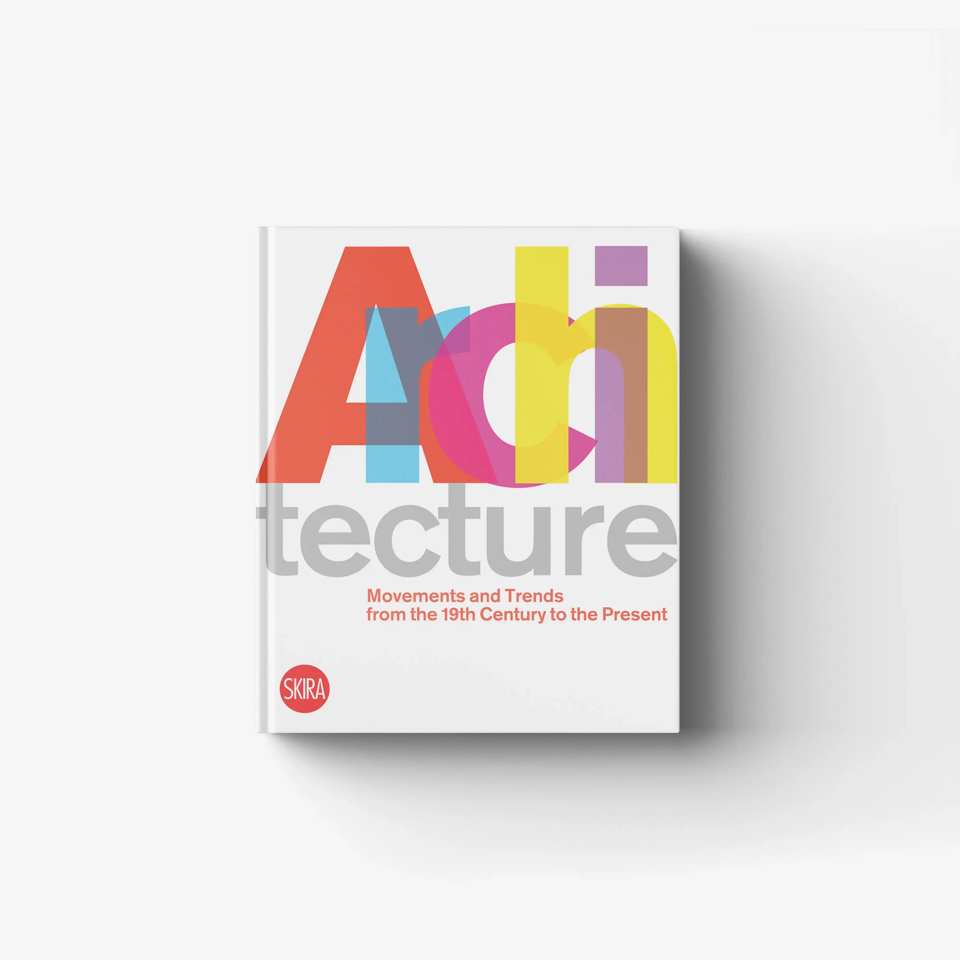 Architecture. Movements and Trends from the 19th Century to the Present