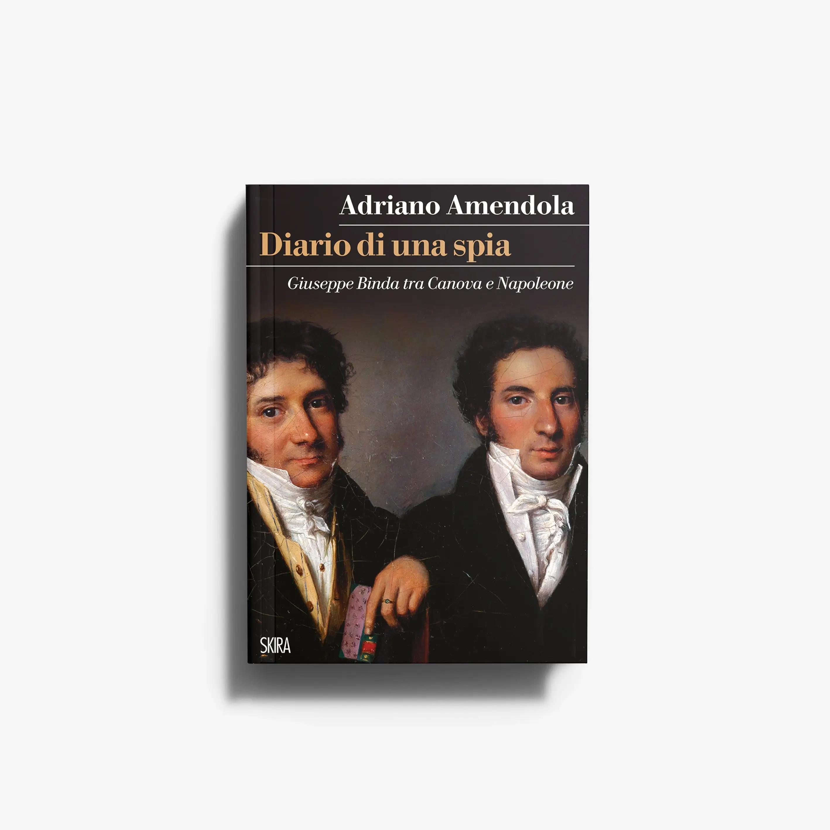 Diario di una spia. Giuseppe Binda tra Canova e Napoleone