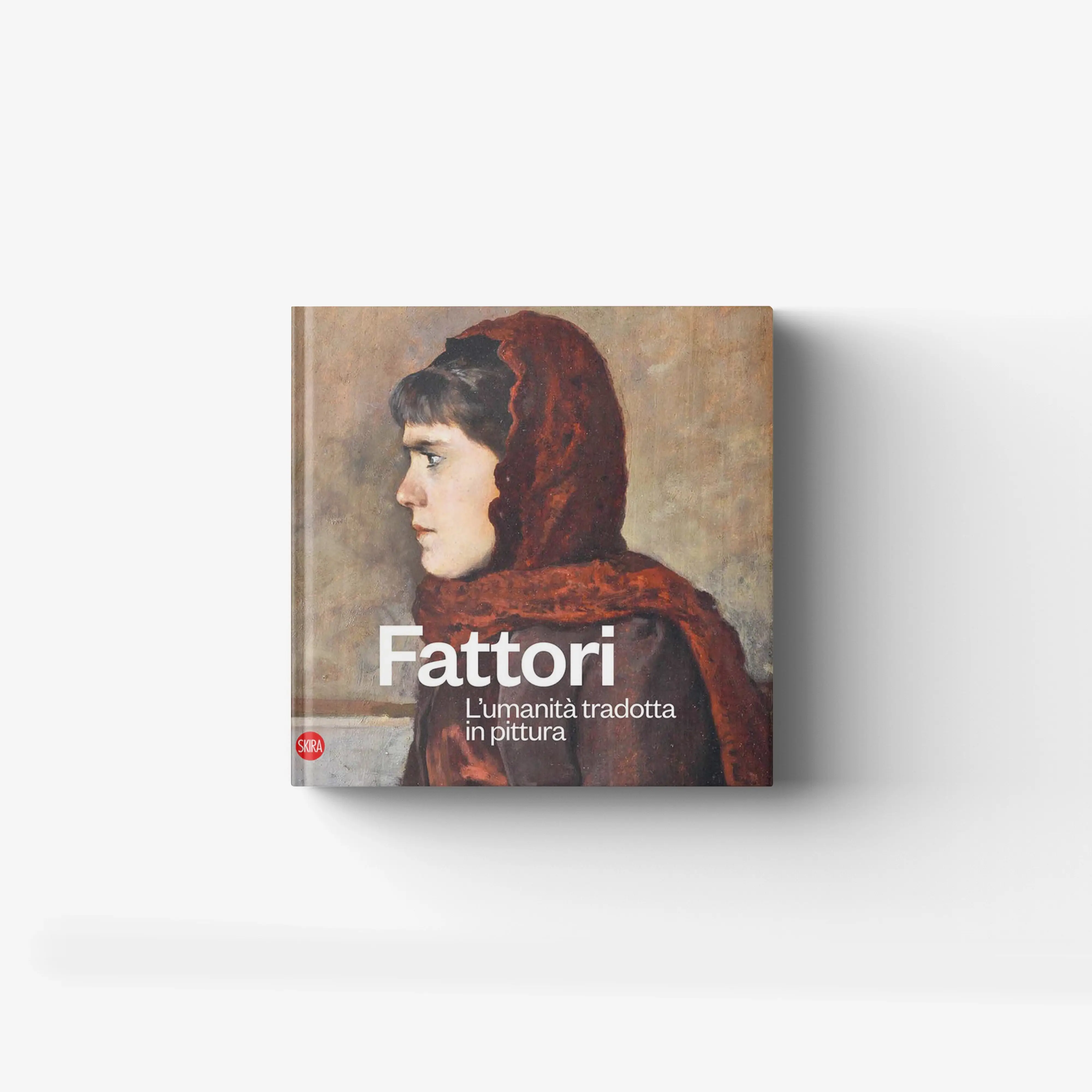 Fattori. L'umanità tradotta in pittura