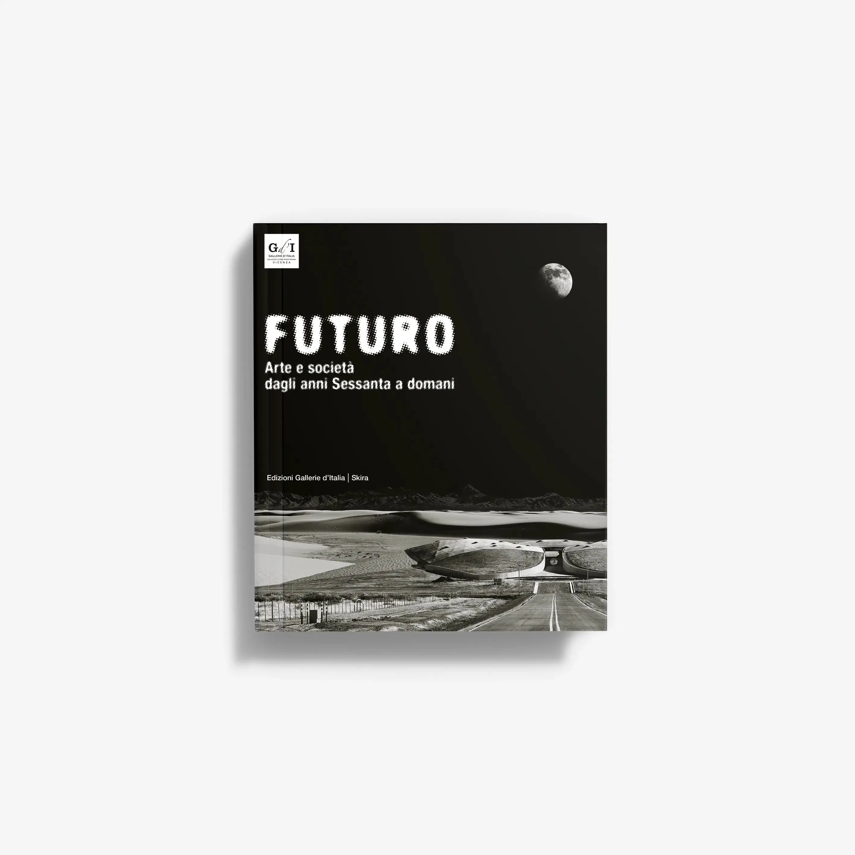 Futuro. Arte e società dagli anni Sessanta a domani