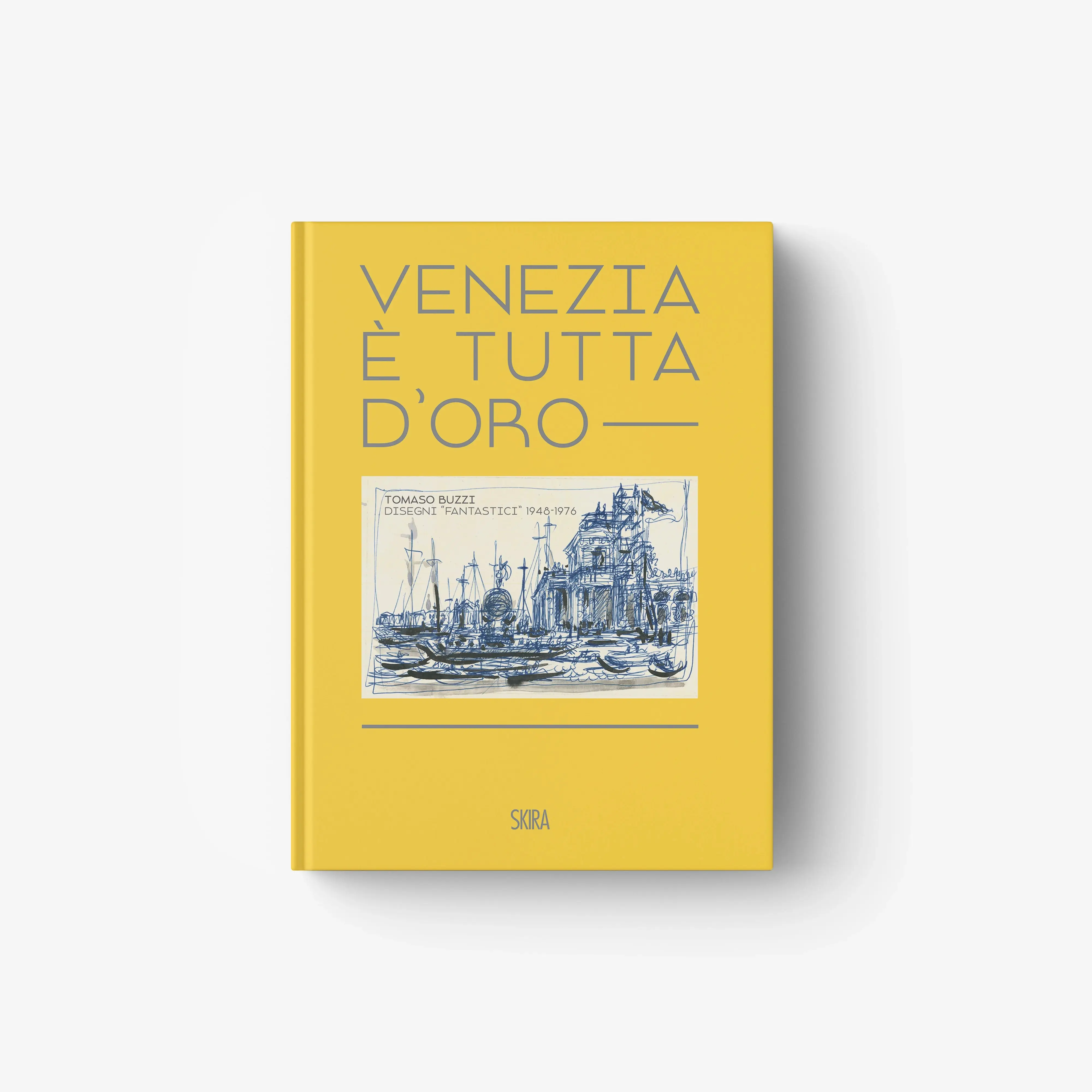 Venezia è tutta d’oro. Tomaso Buzzi: disegni fantastici 1948-1976