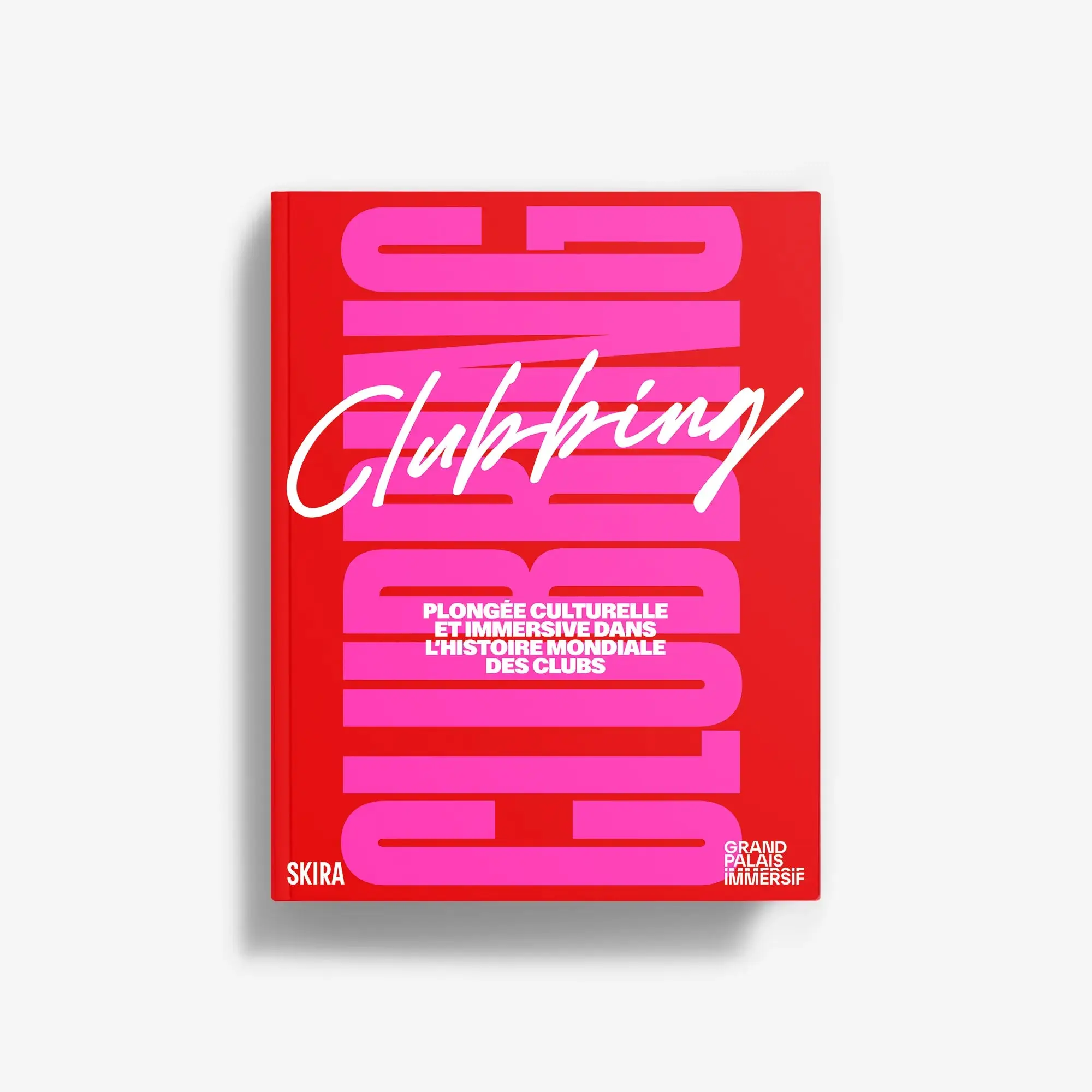 Clubbing. Plongée culturelle et immersive dans l'histoire mondiale des clubs