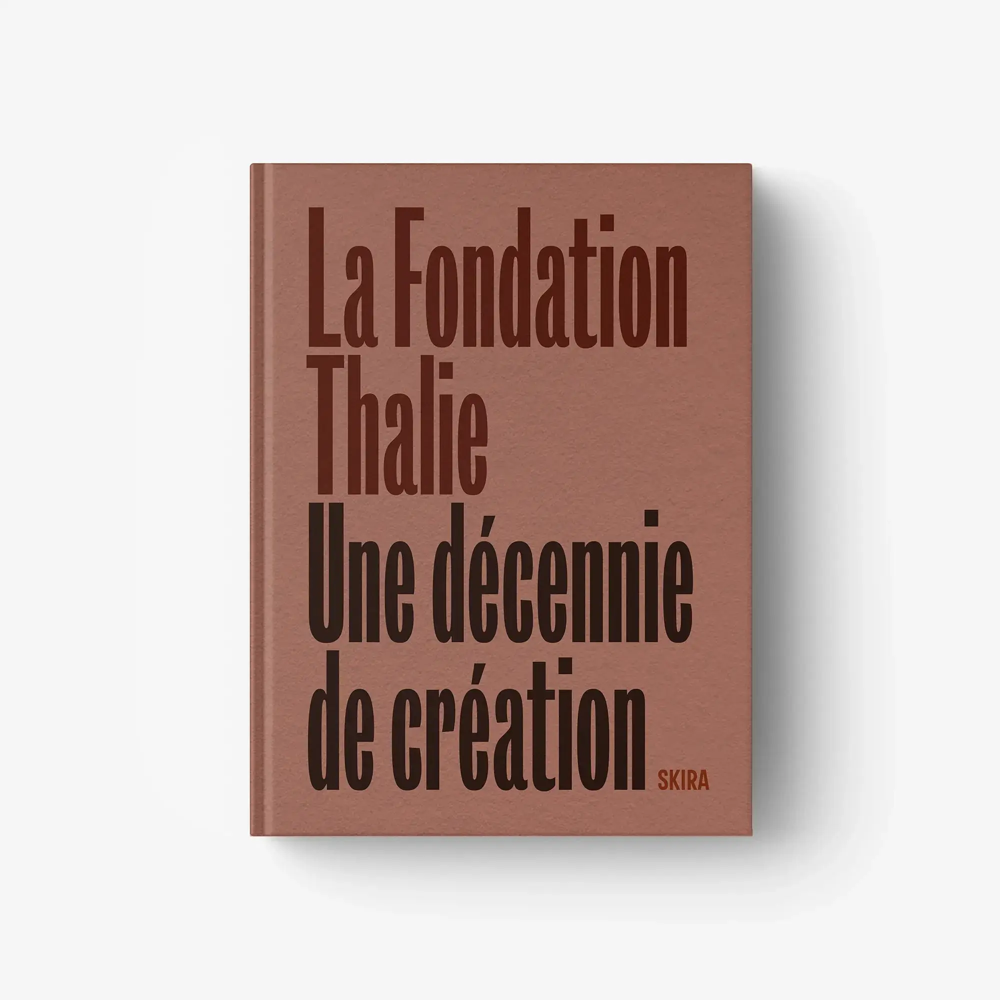 La Fondation Thalie. Une décennie de création