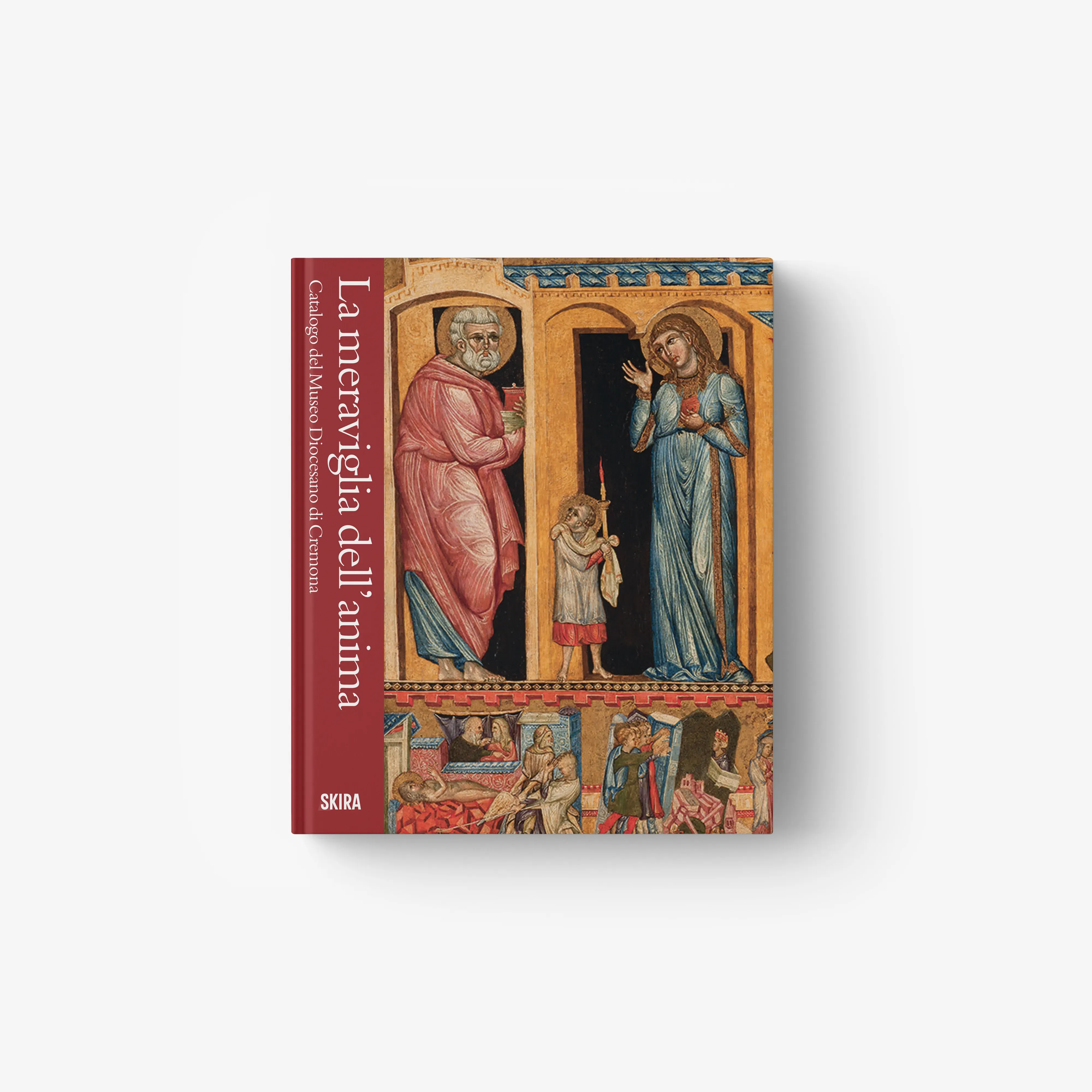 La meraviglia dell'anima. Catalogo del Museo Diocesano di Cremona