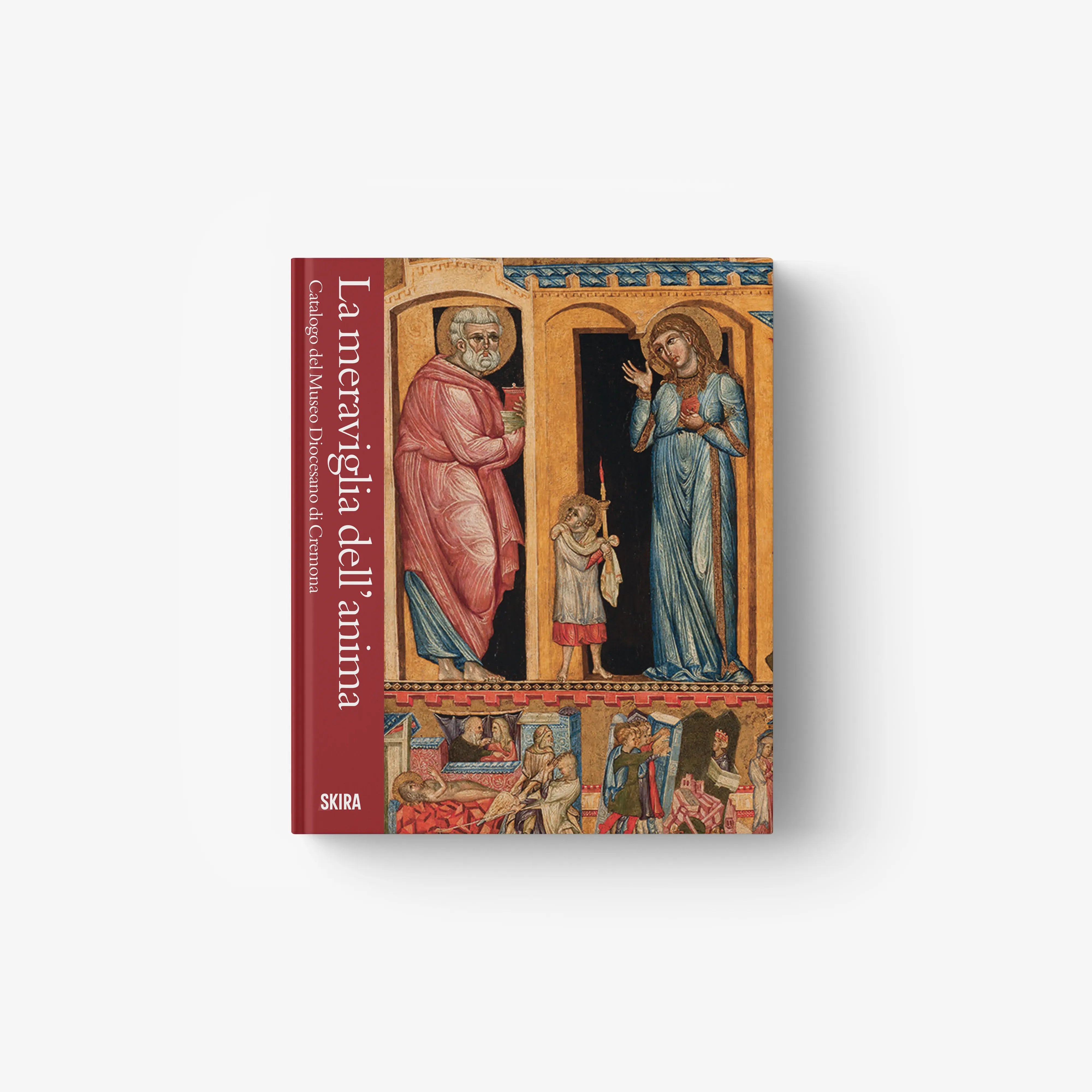 La meraviglia dell'anima. Catalogo del Museo Diocesano di Cremona