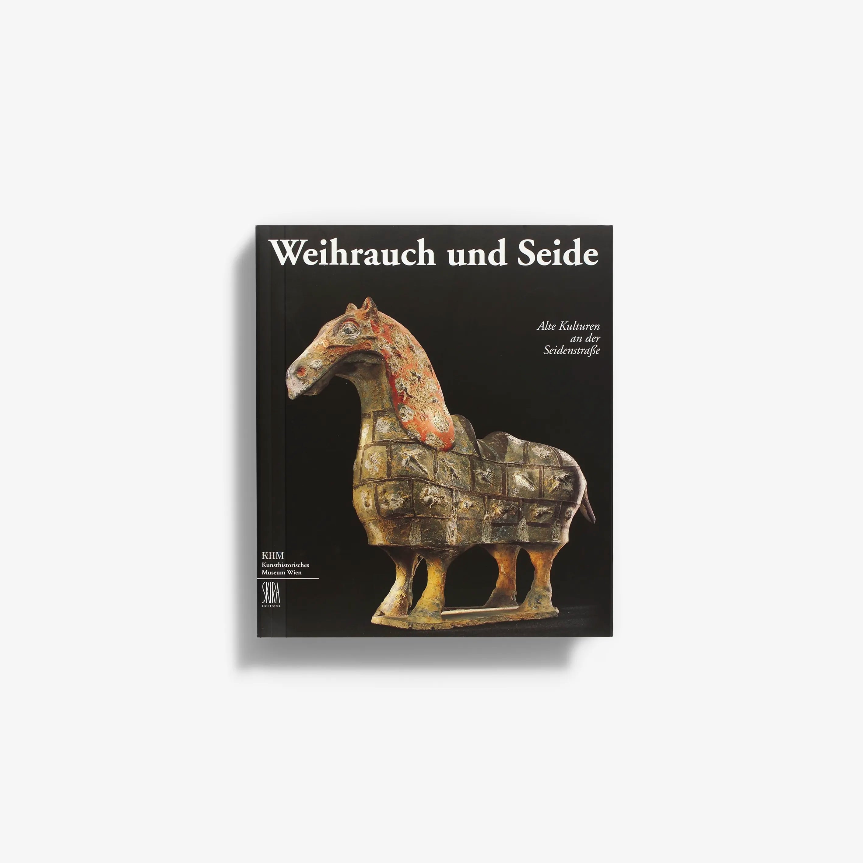Weirauch und Seide. Alte Kulturen an der Seidenstraße