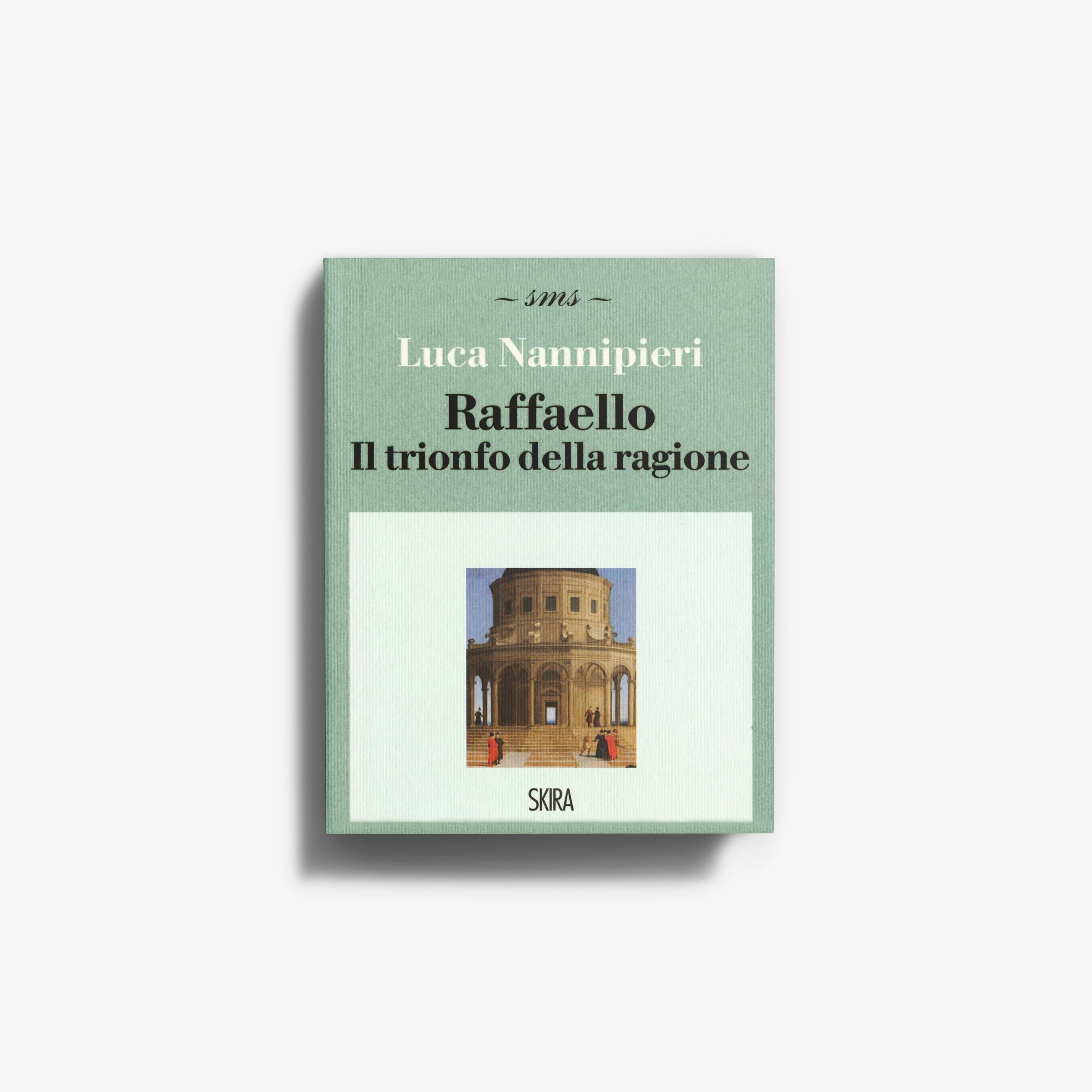 Raffaello. Il trionfo della ragione