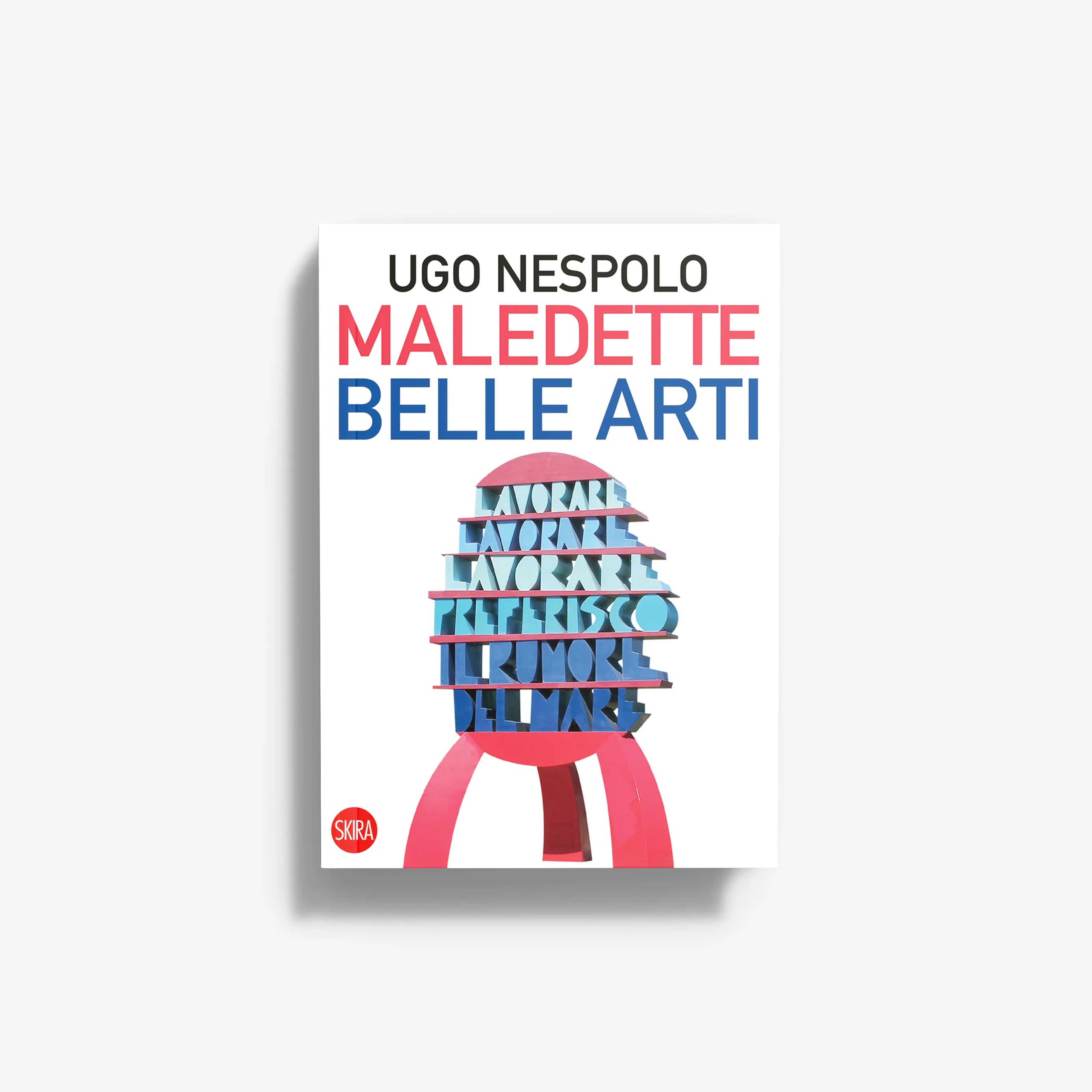 Ugo Nespolo. Maledette Belle Arti