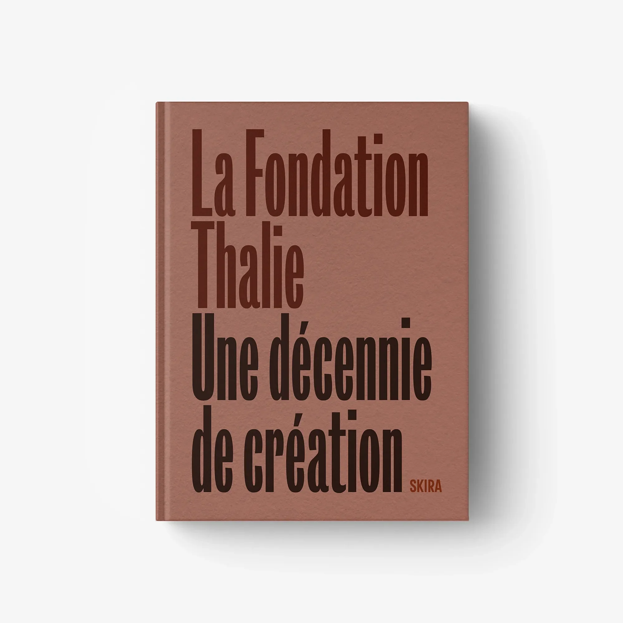 La Fondation Thalie. Une décennie de création