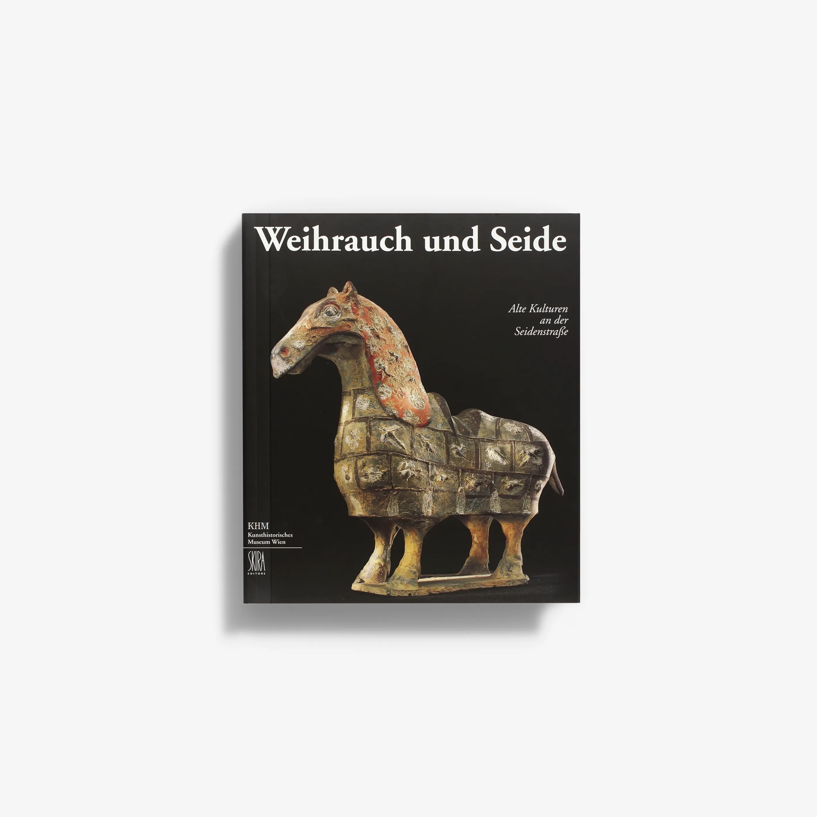 Weirauch und Seide. Alte Kulturen an der Seidenstraße