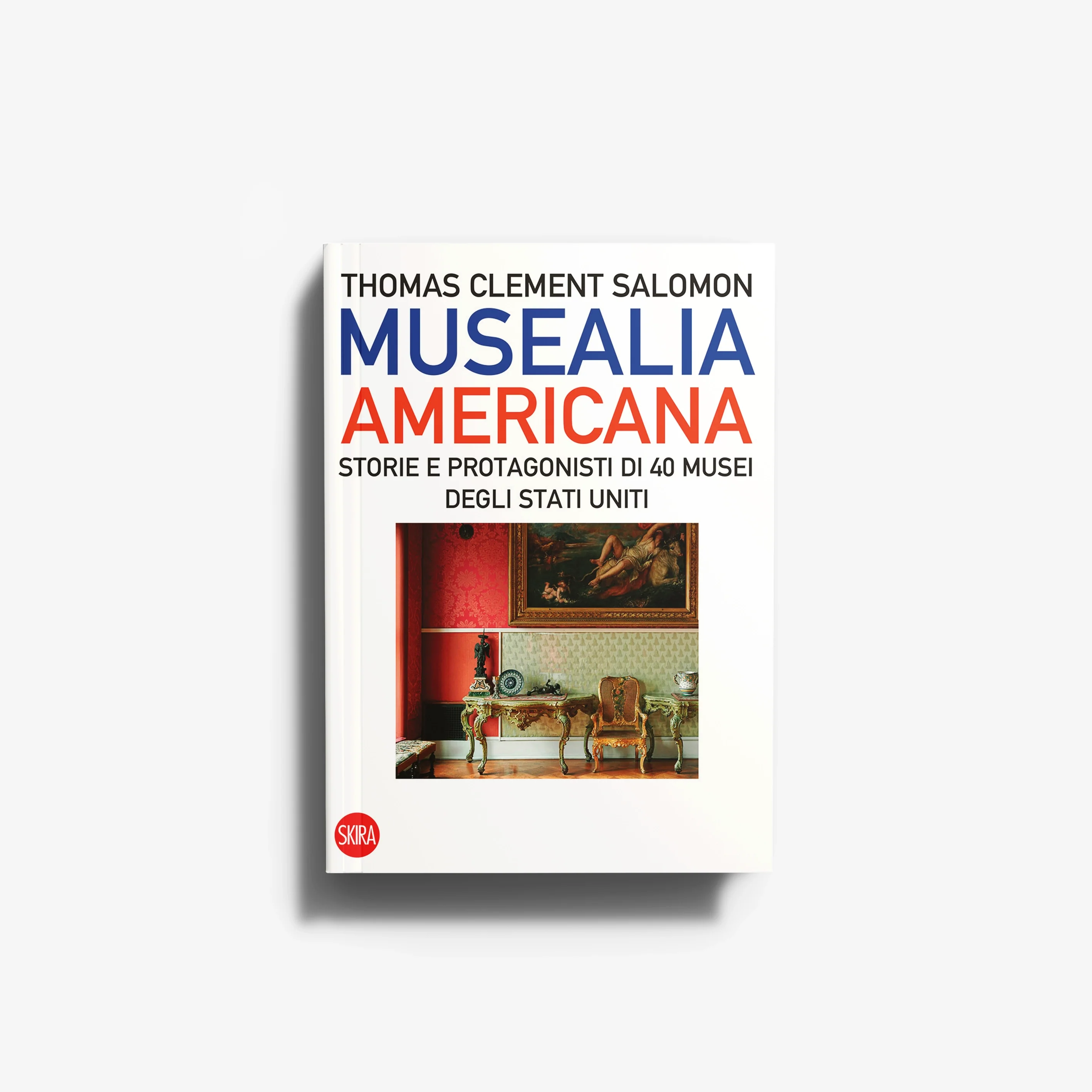 Musealia americana. Storie e protagonisti di 40 musei degli Stati Uniti