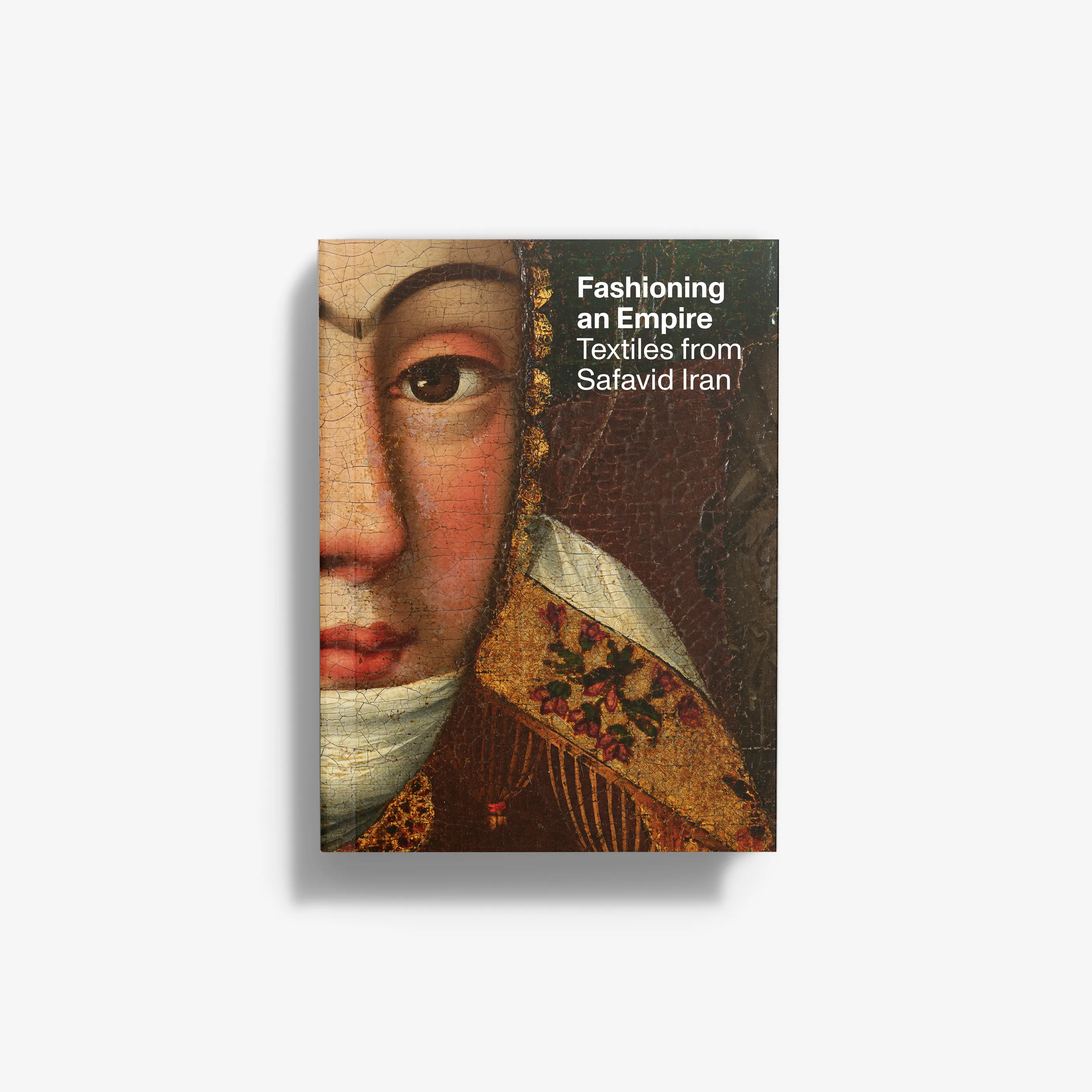 Fashioning an Empire: Textiles from Safavid Iran (English Edition)