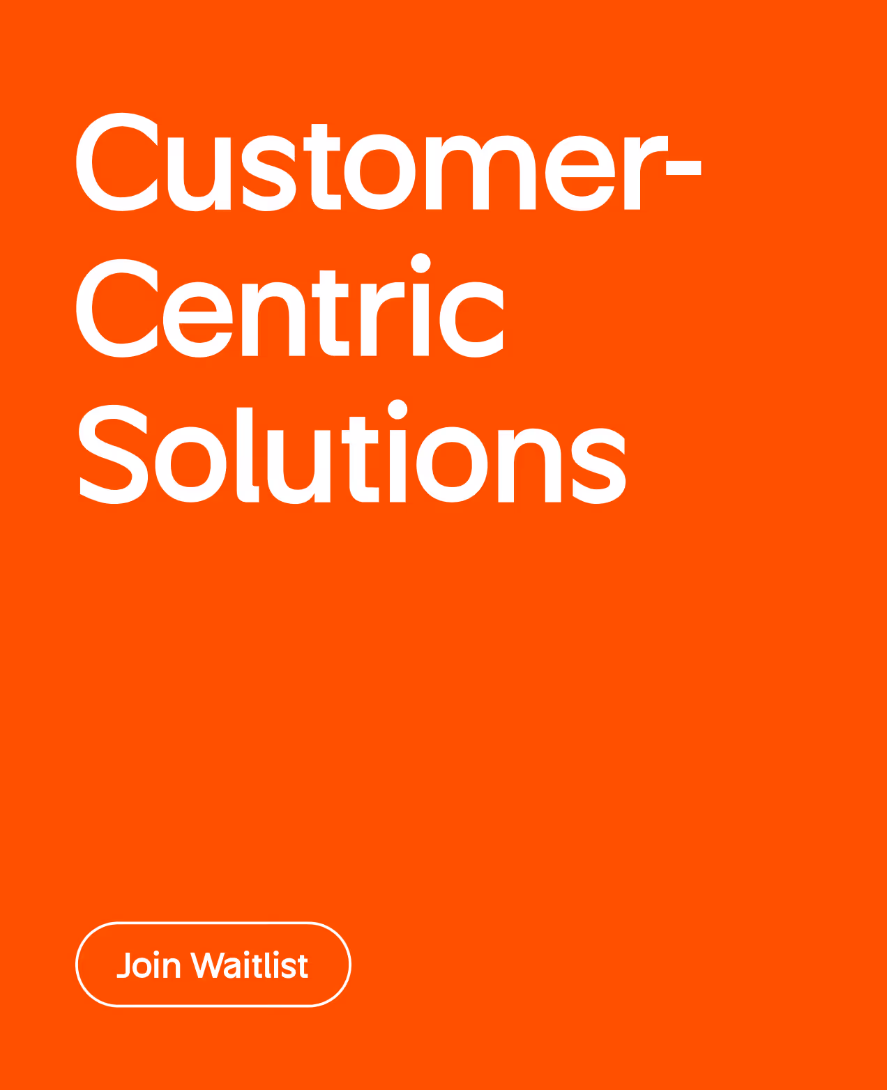 ustomer centric solutions waitlist