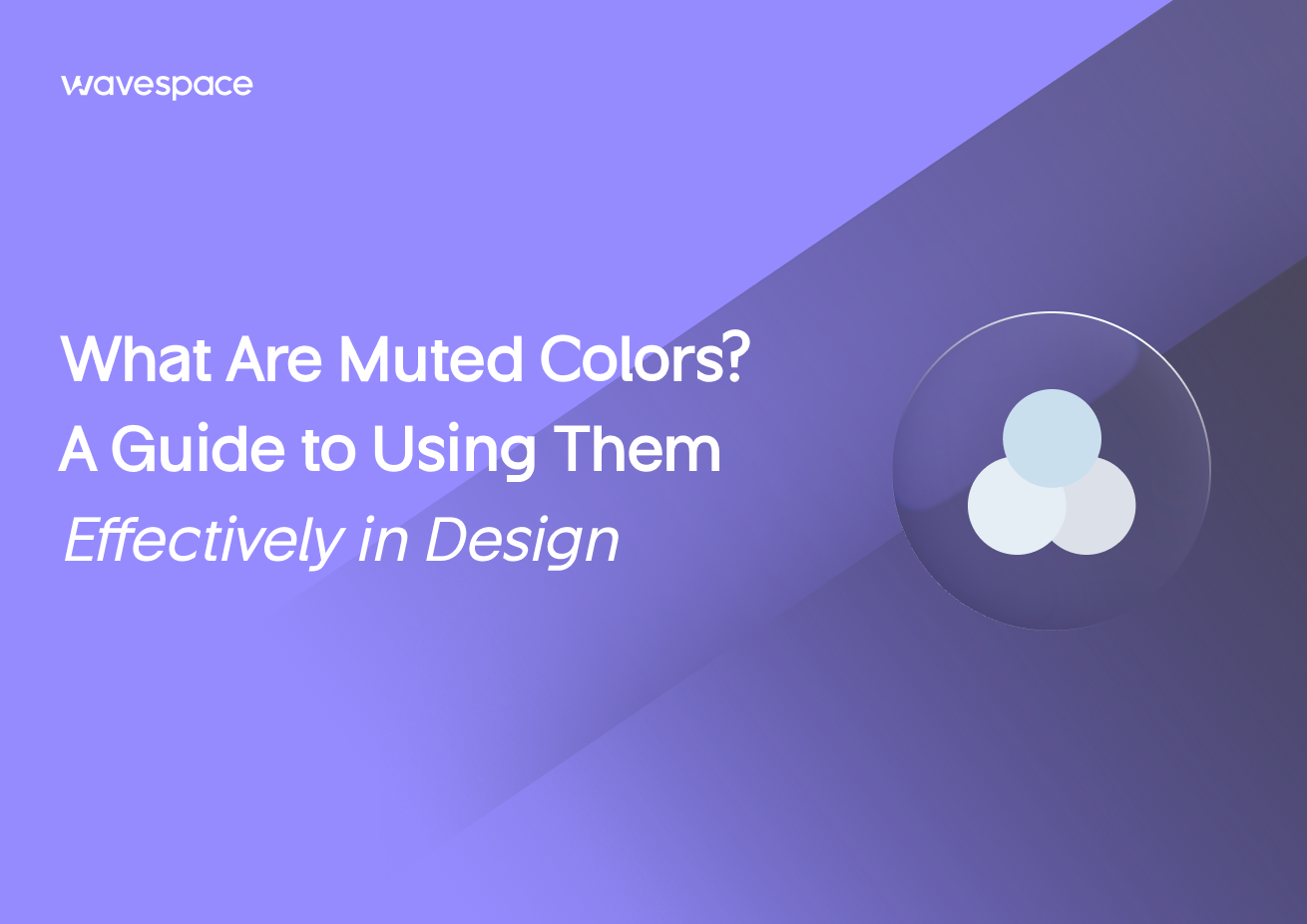What Are Muted Colors? Complete Guide with Palettes & Ideas