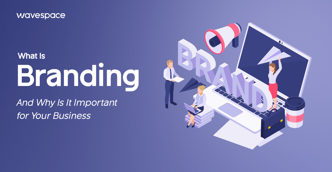 What Is branding and why is it important for your business