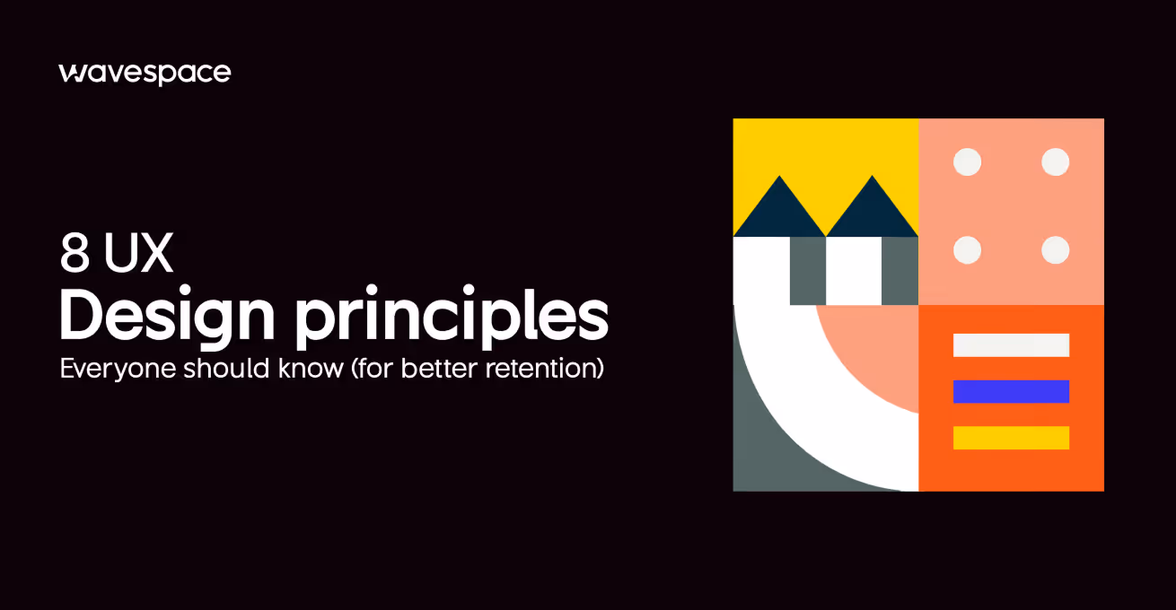 8 UX design principles everyone should know (for better retention)