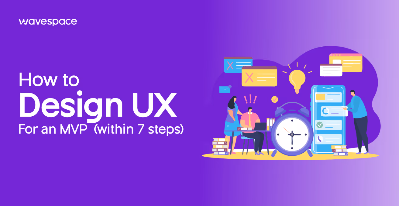 How to design UX for an MVP (within 7 steps)