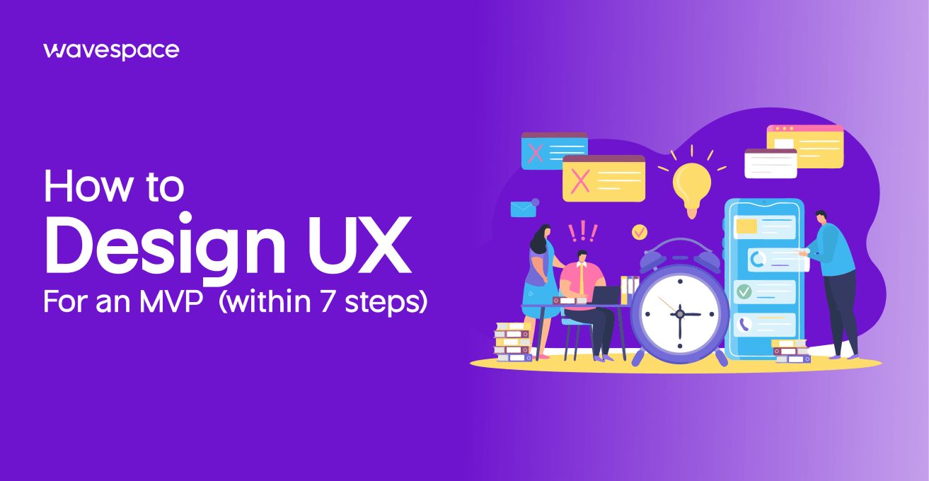 How to design UX for an MVP (within 7 steps)