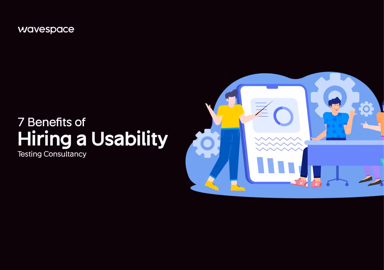 Key Benefits Of Hiring Usability Testing Consultancy By Wavespace