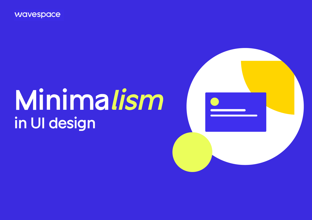 Minimalism in UI design featured image by Wavespace