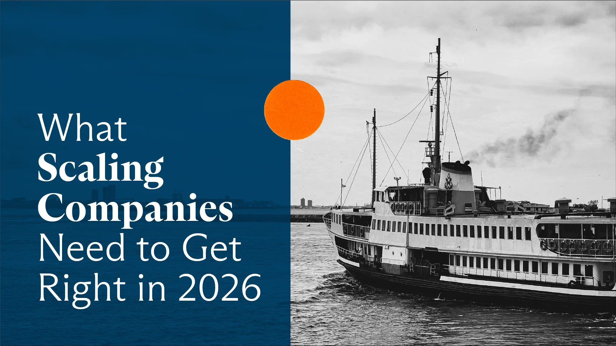 What Scaling Companies Need to Get Right in 2026